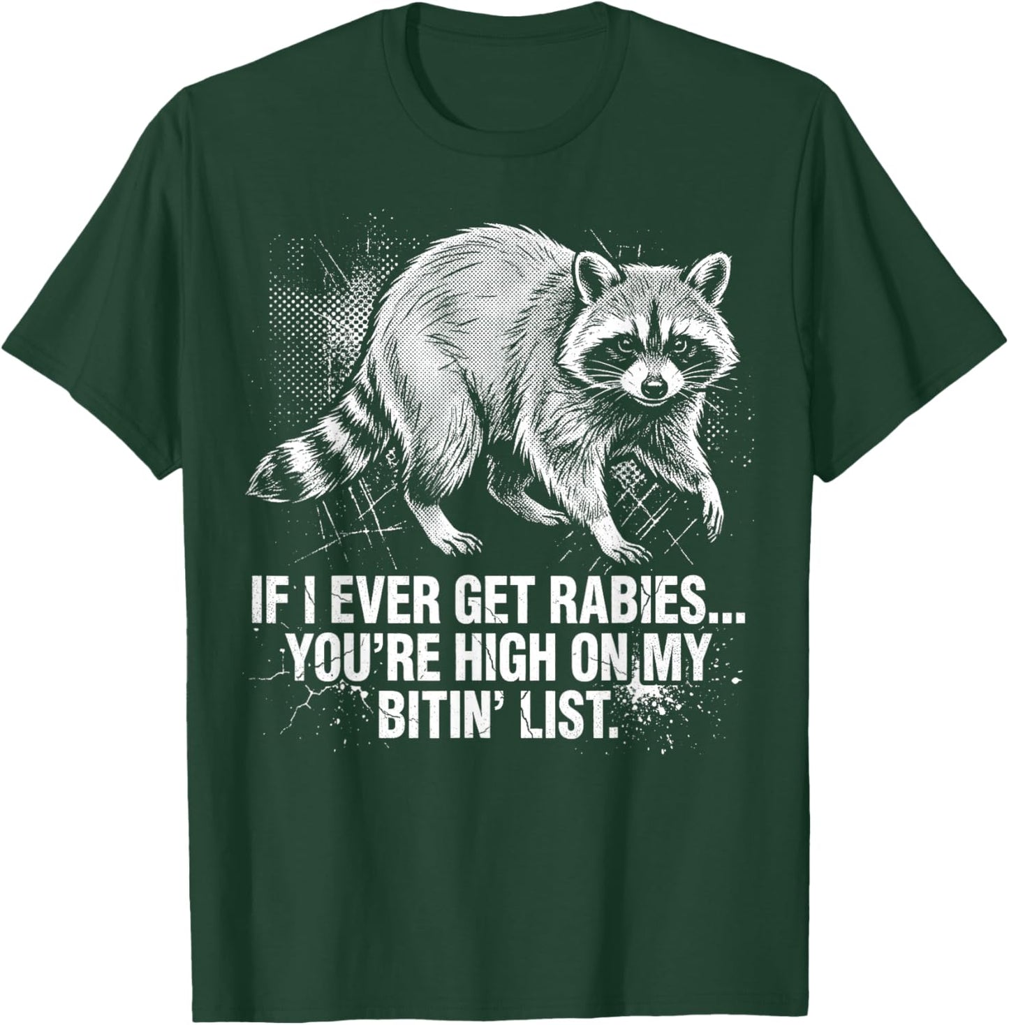 If I Ever Get Rabies Youre High On My Bitin List Raccoon T-Shirt - T-Shirt | Forest