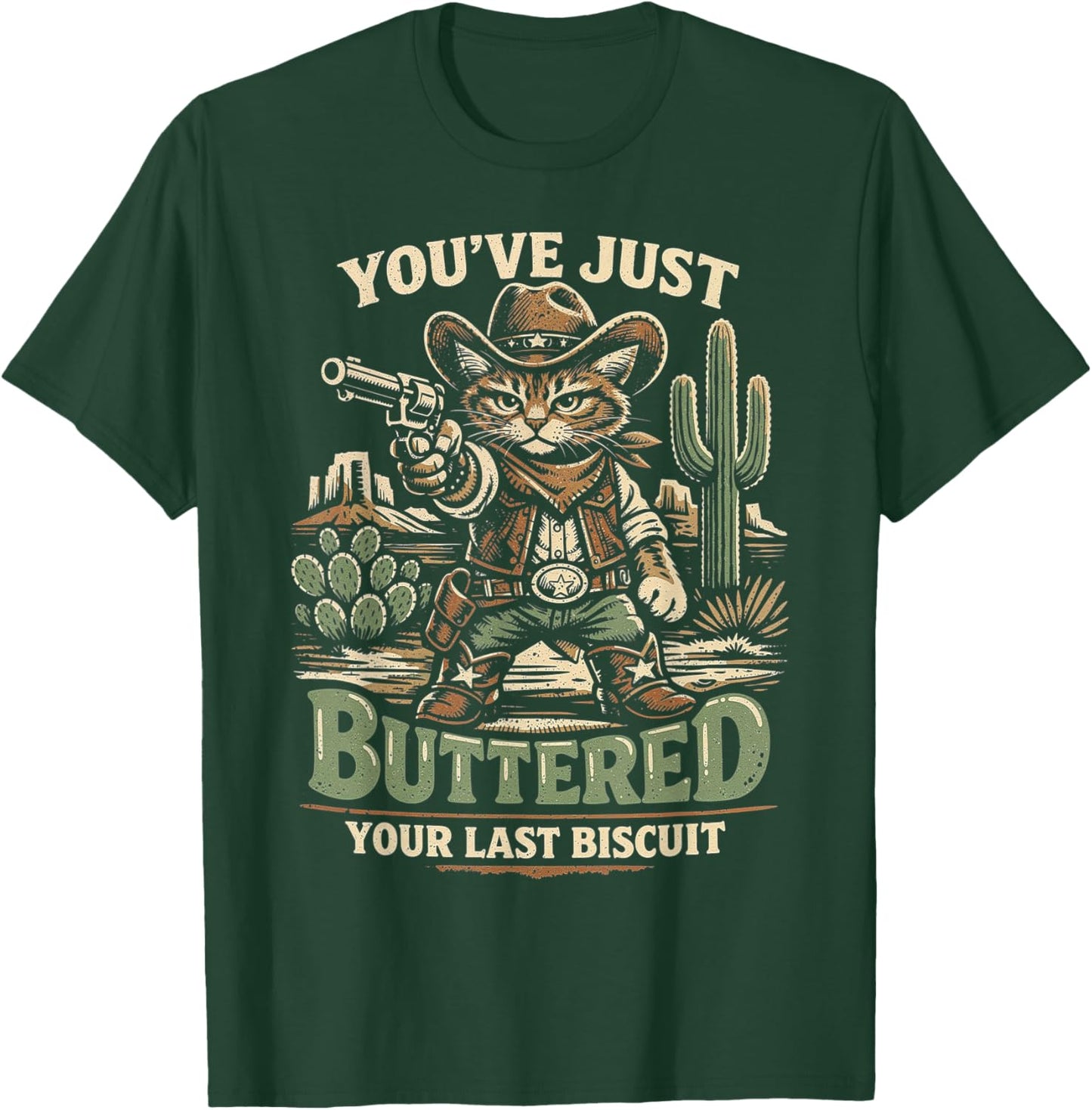 You’ve Just Buttered Your Last Biscuit Funny Cowboy Cat T-Shirt - T-Shirt | Forest