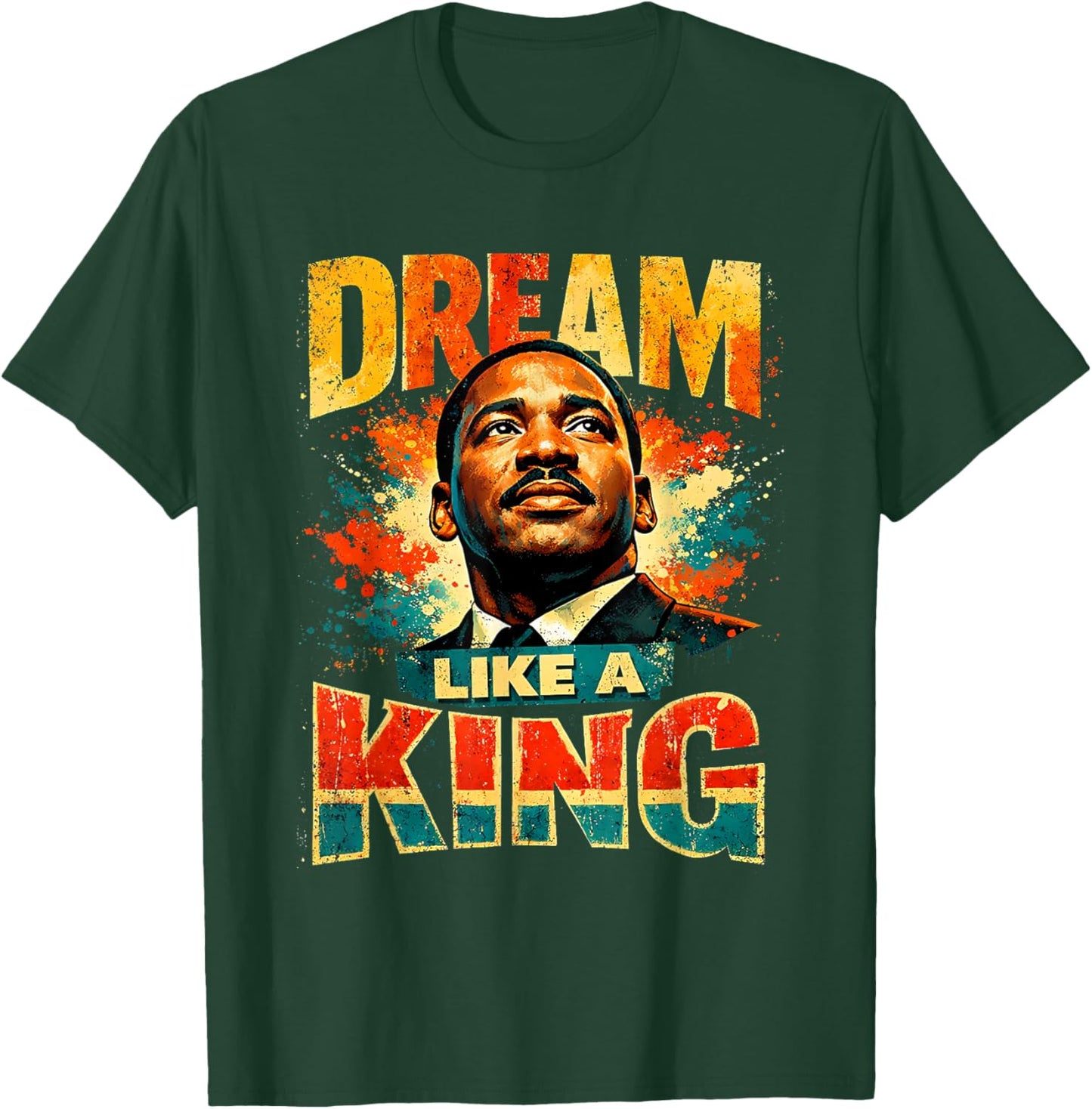 Dream Like A King Black History Month African Heritage T-Shirt - T-Shirt | Forest