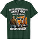 Never Underestimate Old Man Drives Trucks Seventies Man Fun T-Shirt - T-Shirt | Forest