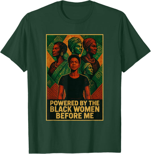 Powered by The Black Women Before Me Black History Month T-Shirt - T-Shirt | Forest