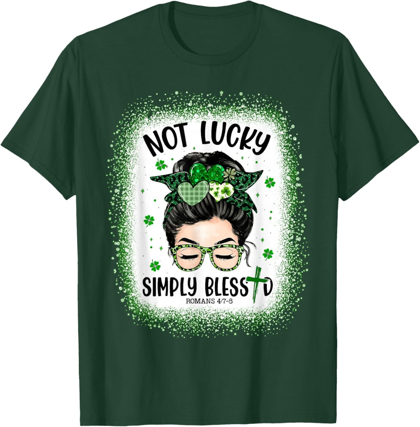 Not Lucky Blessed Christian St Patricks Day Religious T-Shirt - T-Shirt | Forest
