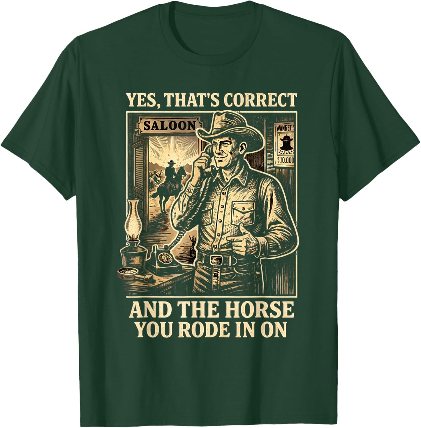 Yes That's Correct and The Horse You Rode in On T-Shirt - T-Shirt | Forest