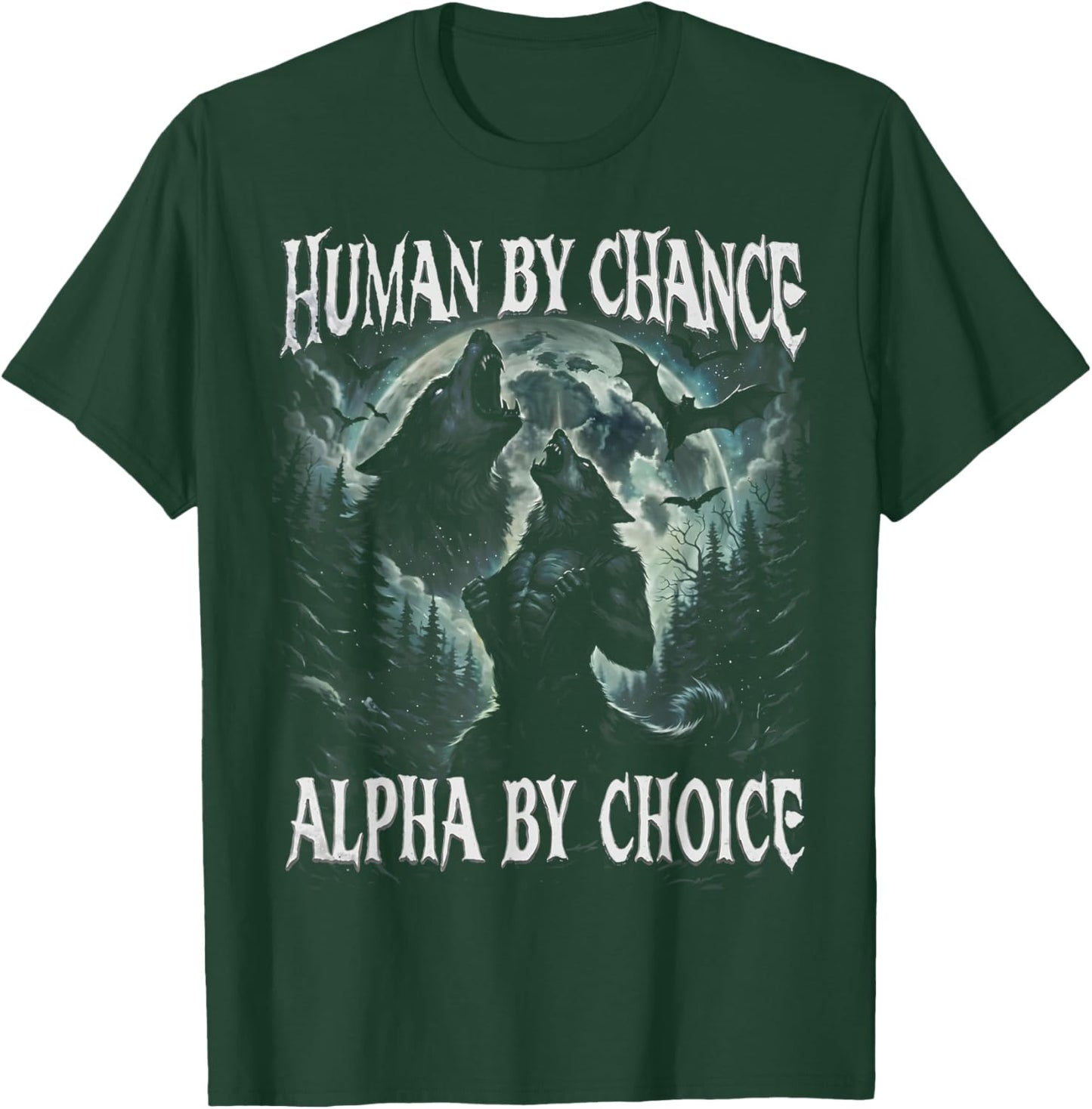 Human by Chance Alpha by Choice Funny Wolf Meme Gift T-Shirt - T-Shirt | Forest