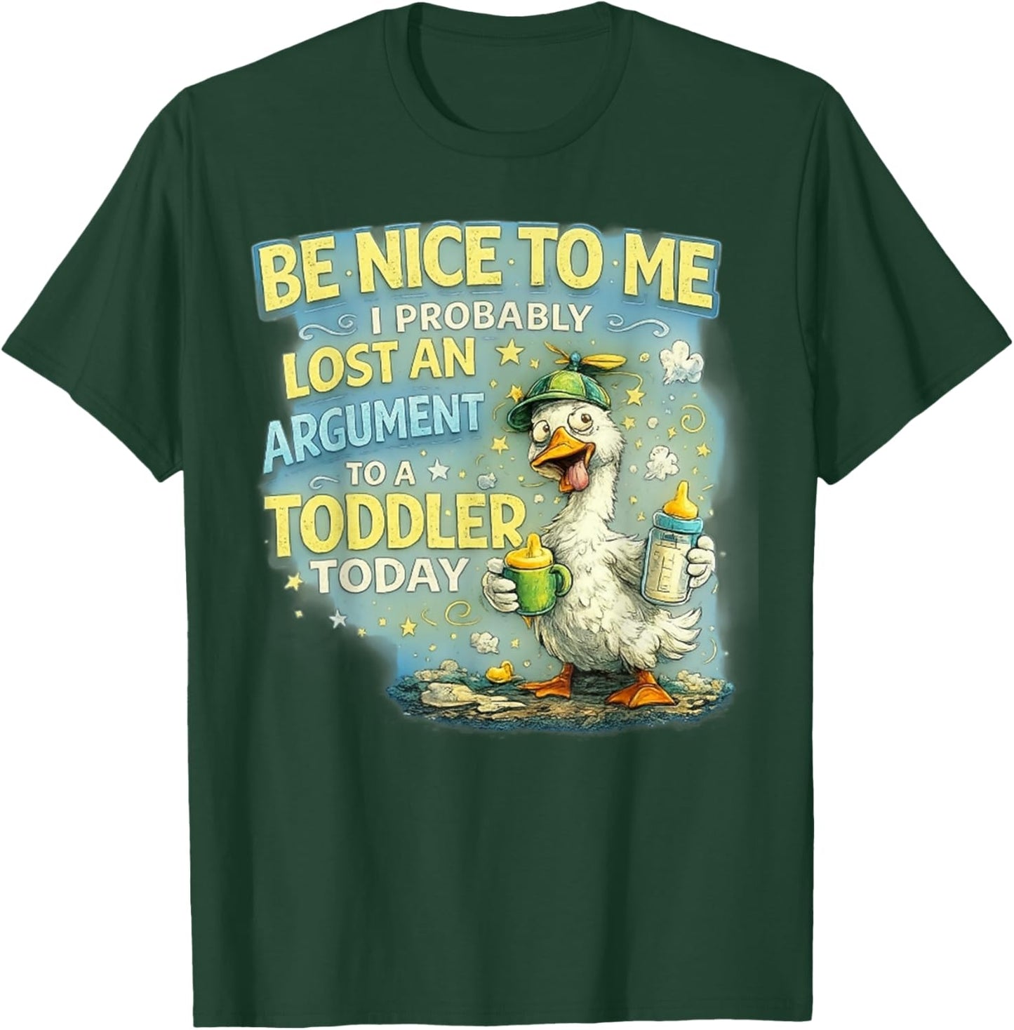 Be Nice to Me I Probably Lost an Argument to A Toddler Today T-Shirt - T-Shirt | Forest