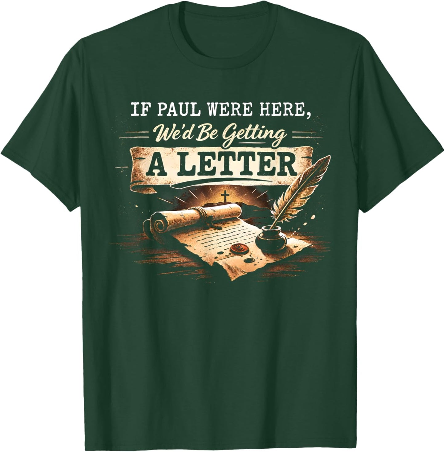 If Paul were Here Wed Be Getting A Letter Funny Bible Quote T-Shirt - T-Shirt | Forest