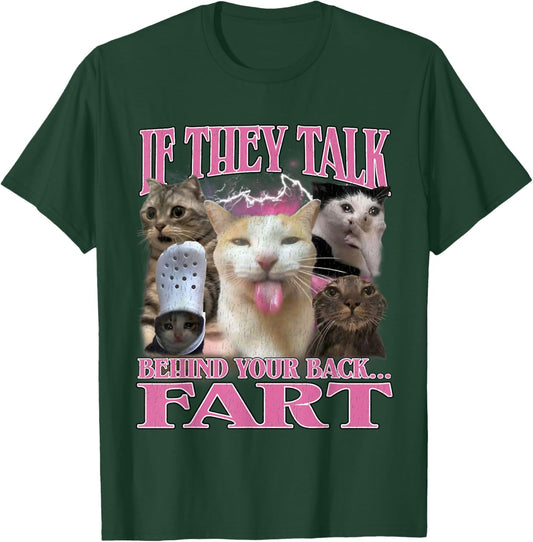 If They Talk Behind Your Back Fart Funny Cat Meme Bootleg T-Shirt - T-Shirt | Forest