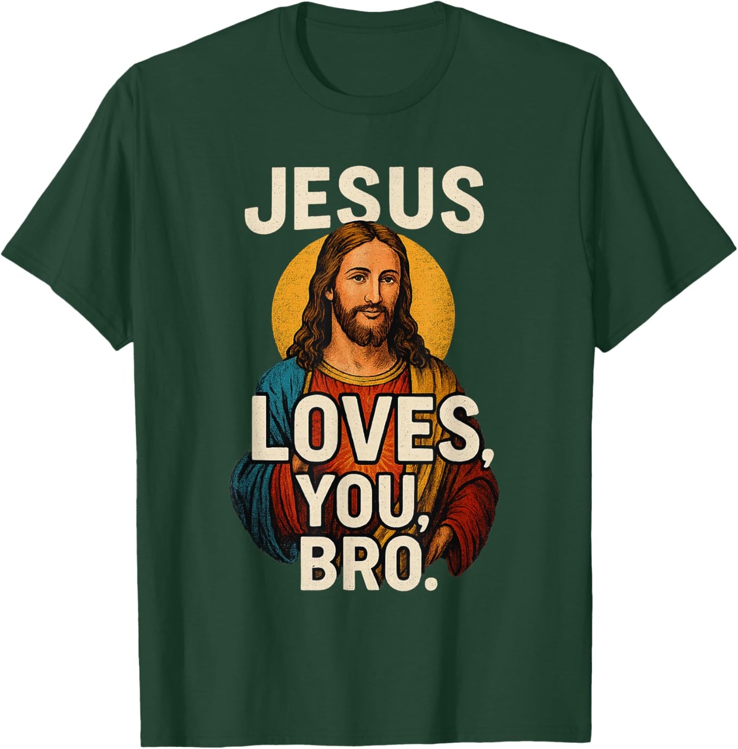Jesus Loves You Bro Christian Believer Faith God Religious T-Shirt - T-Shirt | Forest