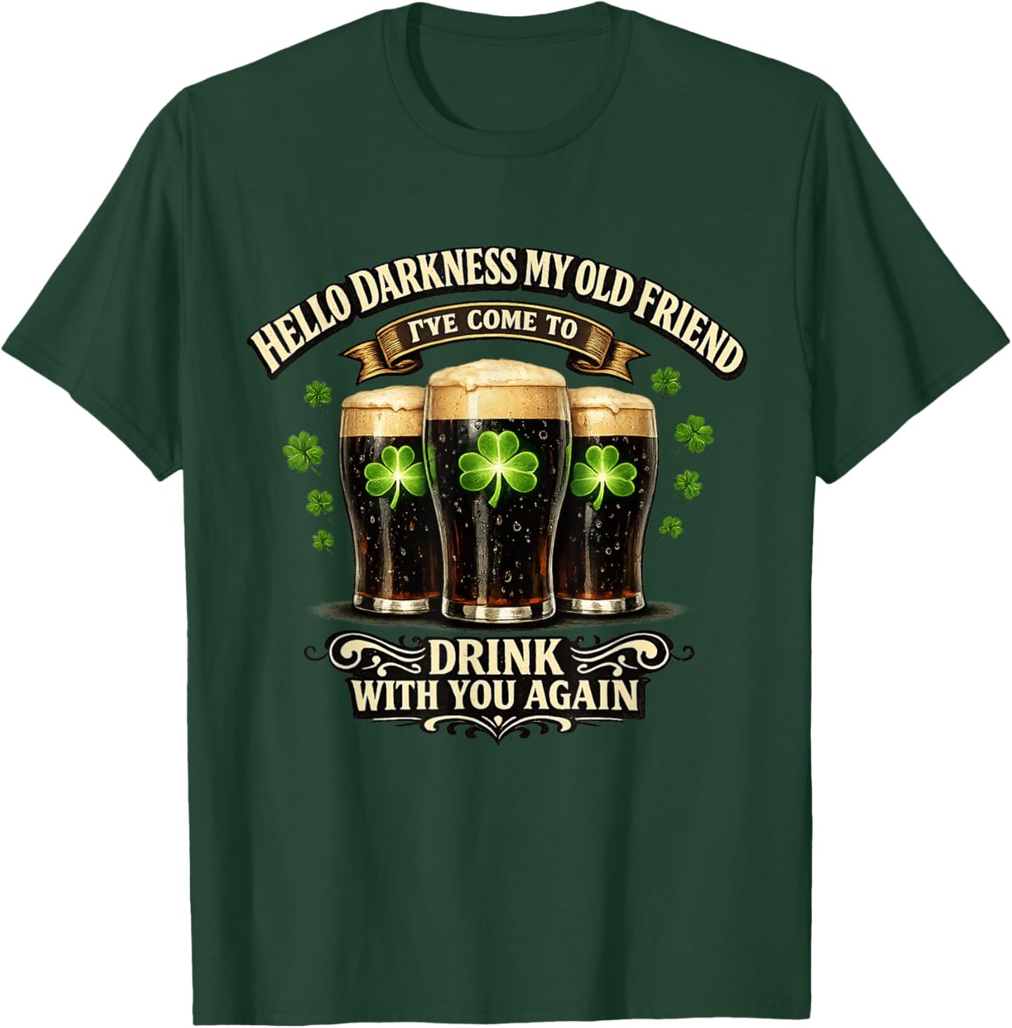 Hello Darkness My Old Friend Happy St Patrick's Day Festival T-Shirt - T-Shirt | Forest