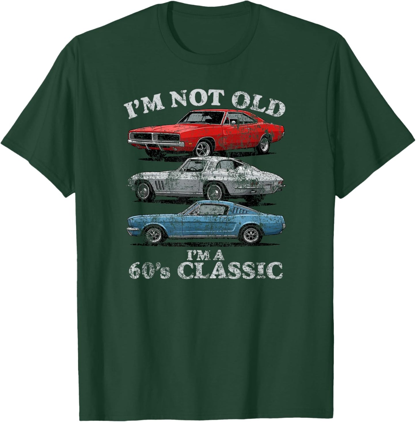 I'm Not Old I'm A 60's Classic Cars Light Lettering Aged T-Shirt - T-Shirt | Forest