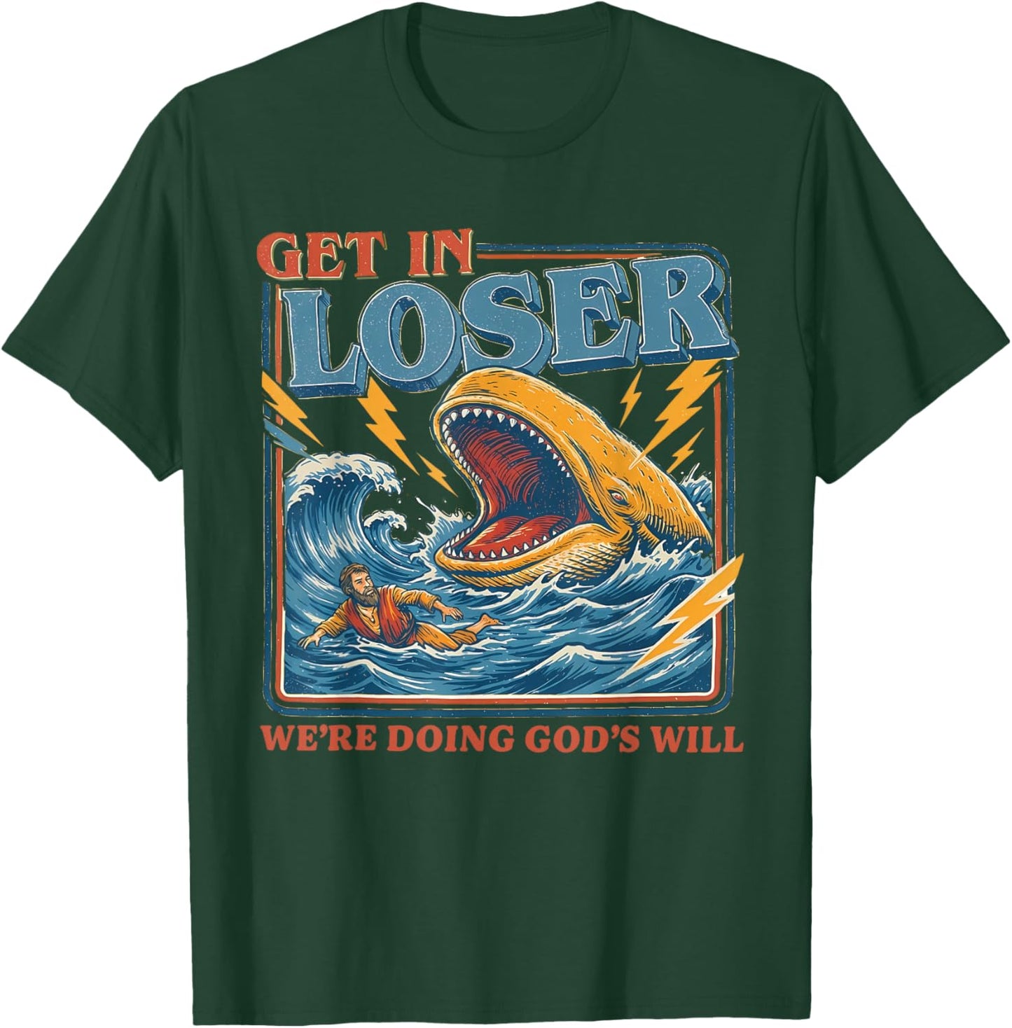 Get in Loser We're Doing God's Will Funny Christian Bible T-Shirt - T-Shirt | Forest