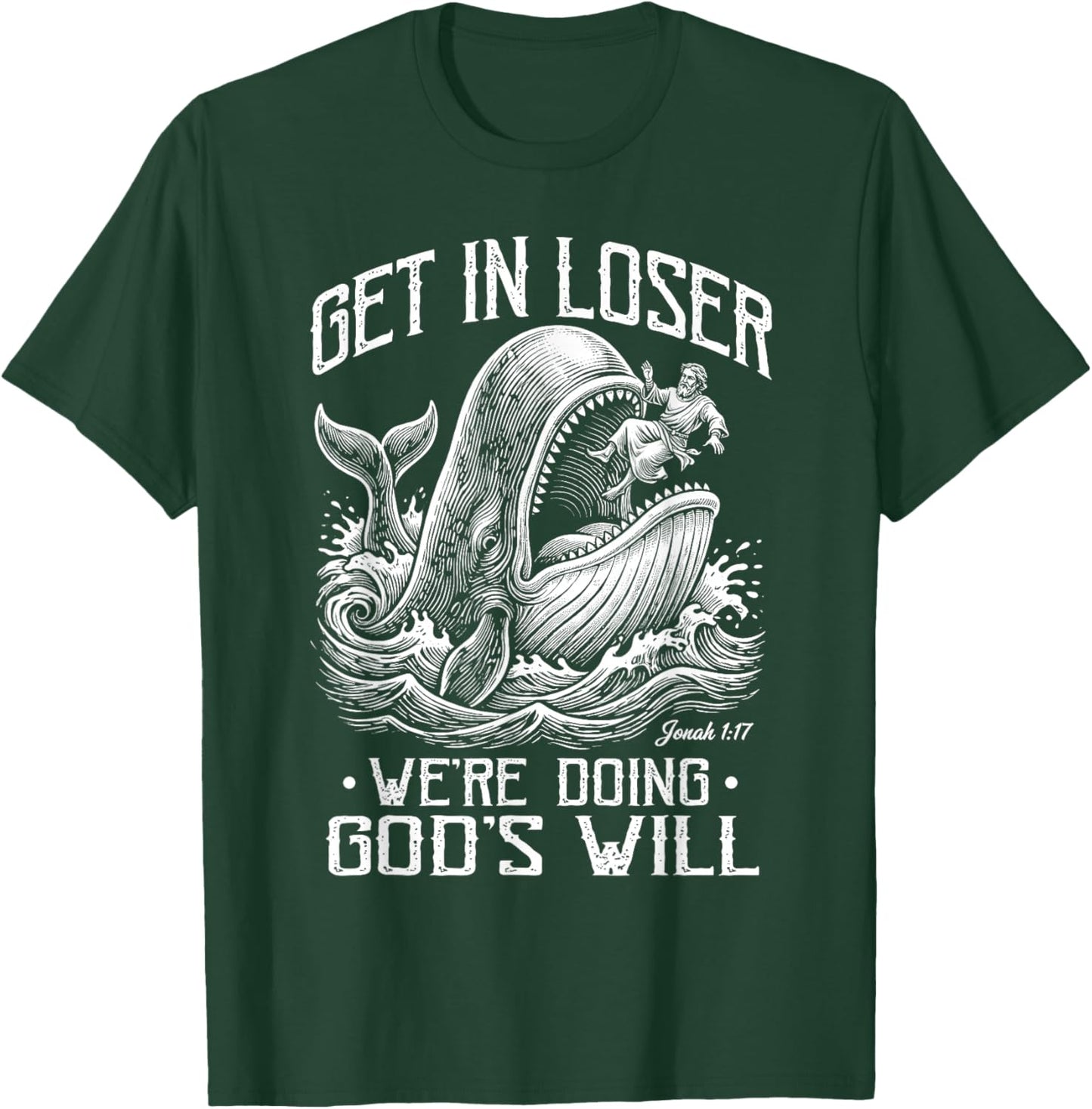 Get in Loser We're Doing God's Will Jonah Whale Funny T-Shirt - T-Shirt | Forest