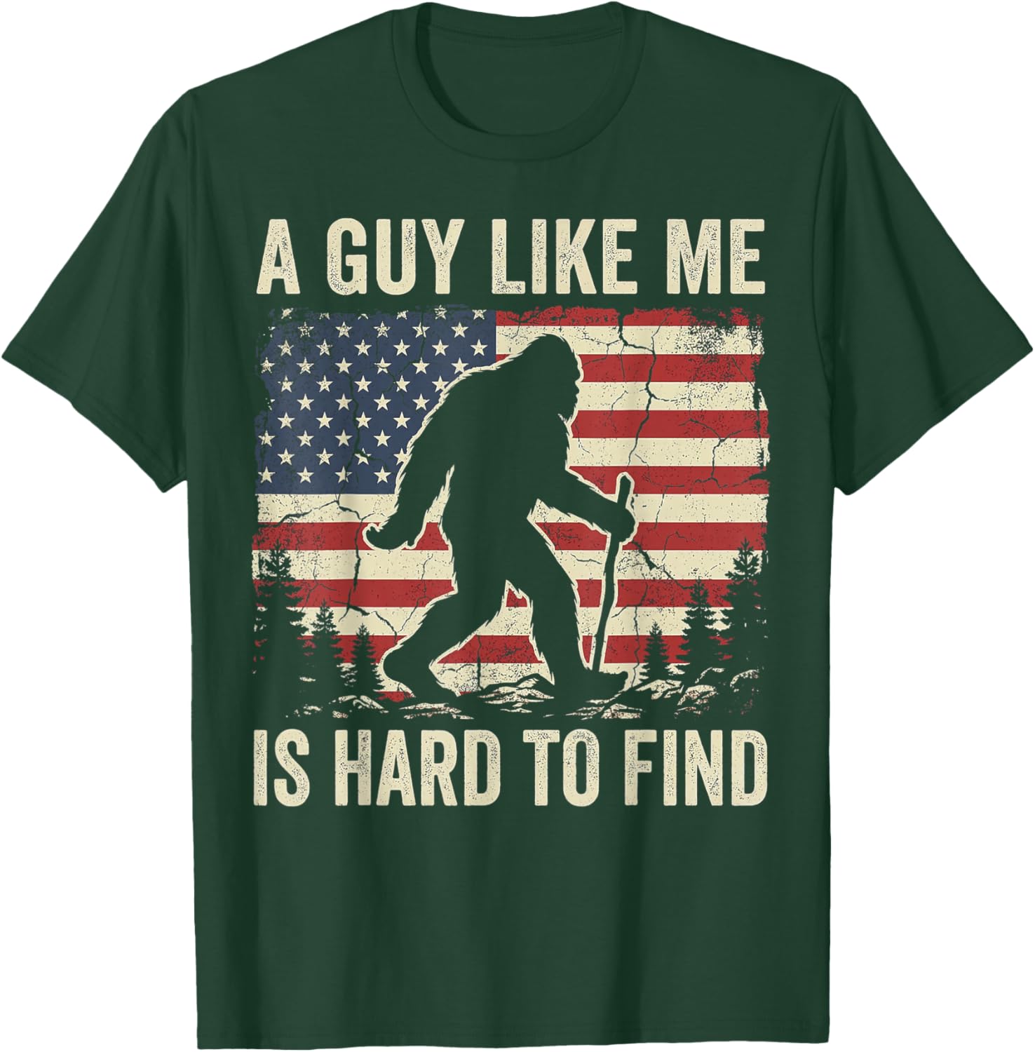 Bigfoot Hiking American Flag, A Guy Like Me is Hard to Find T-Shirt - T-Shirt | Forest