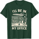 Miniature Painting Figure Painter Funny I'll Be in My Office T-Shirt - T-Shirt | Forest