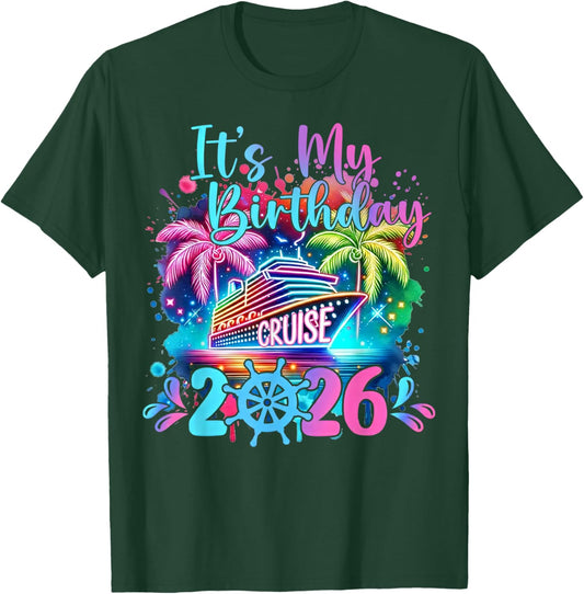 Funny It's My Birthday Cruise 2026 Family Cruise Vacation T-Shirt - T-Shirt | Forest