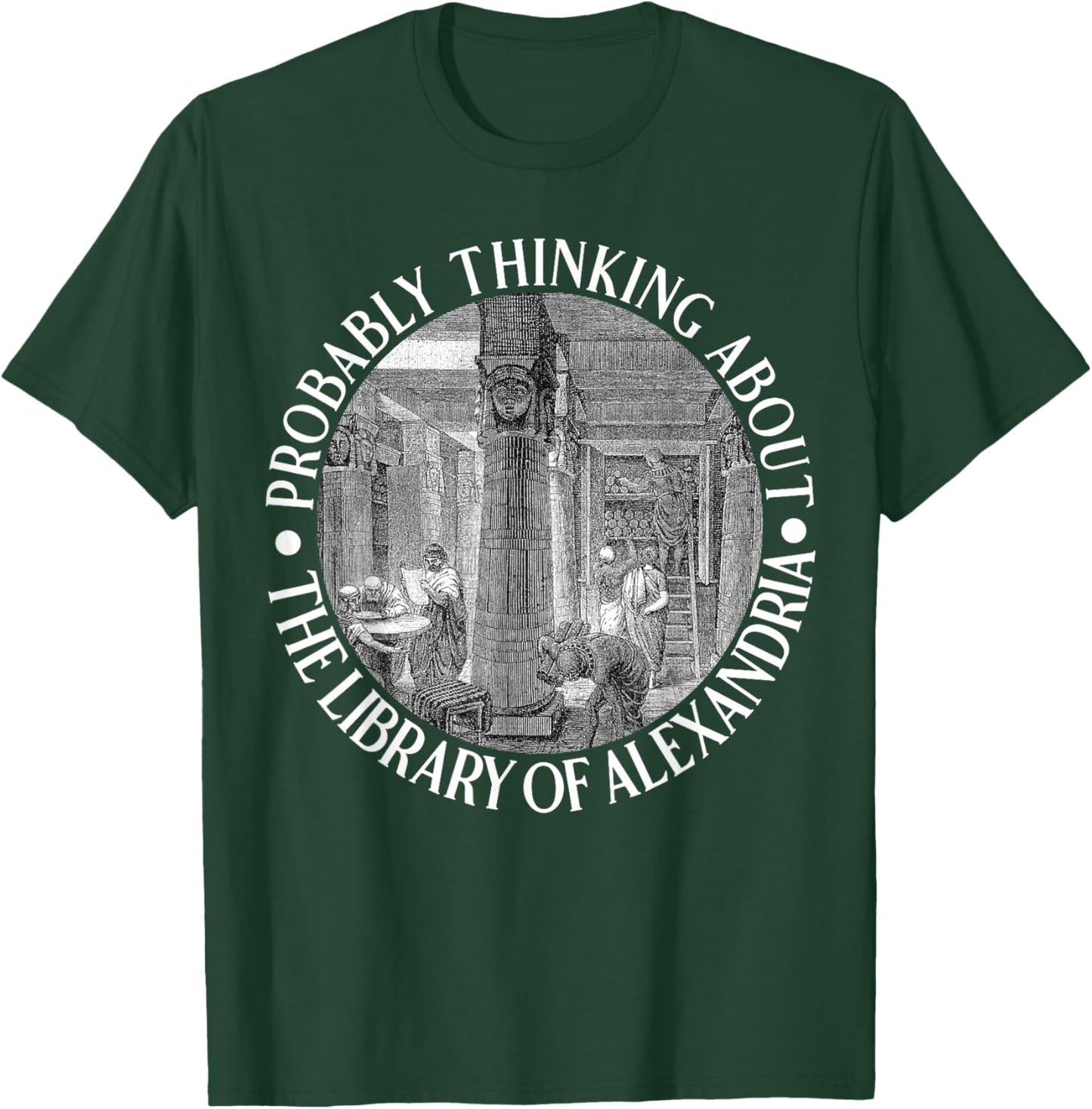 Probably Thinking About The Library of Alexandria T-Shirt - T-Shirt | Forest
