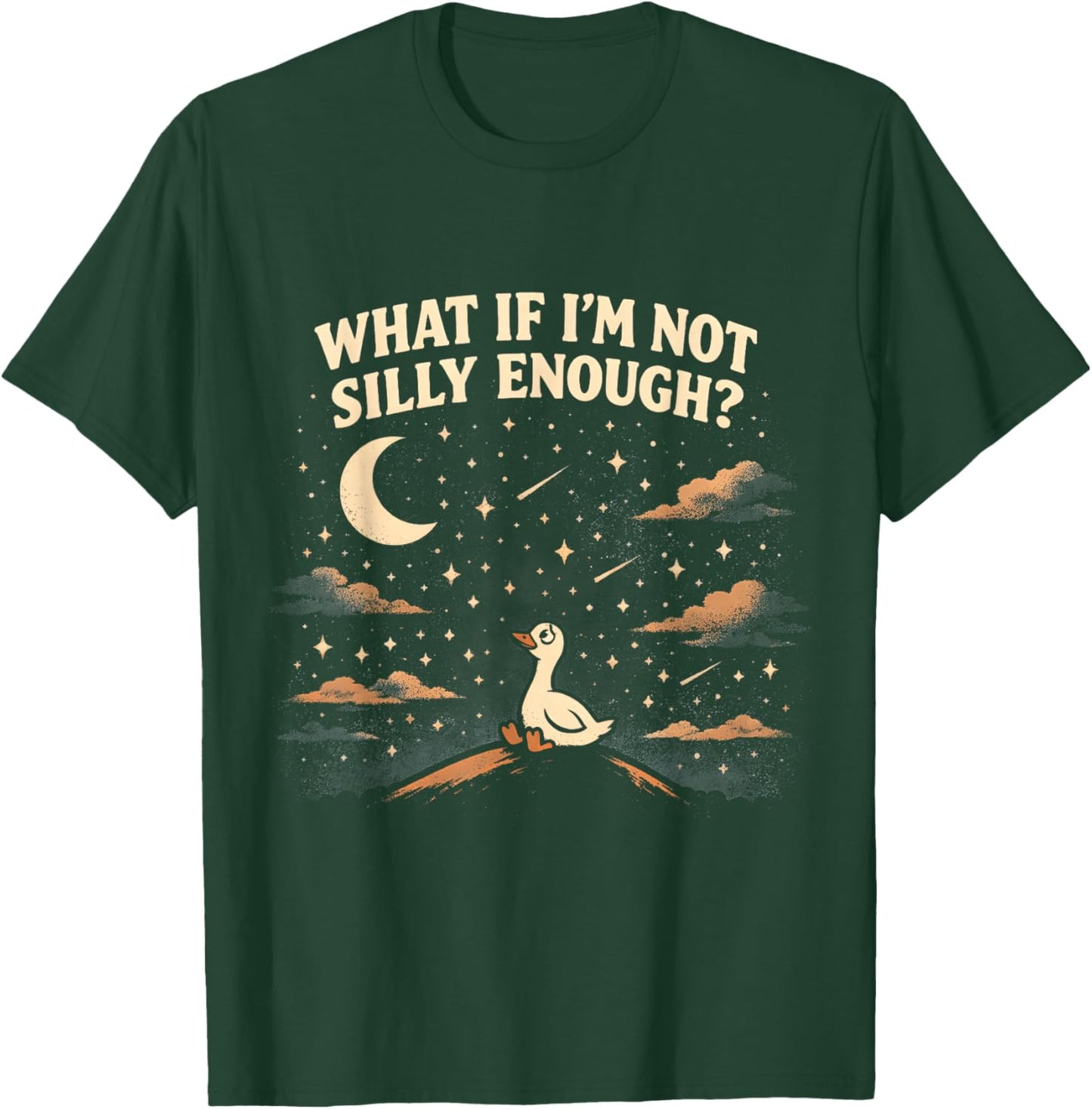 What If I'm Not Silly Enough Goose Night Sky Humor T-Shirt - T-Shirt | Forest