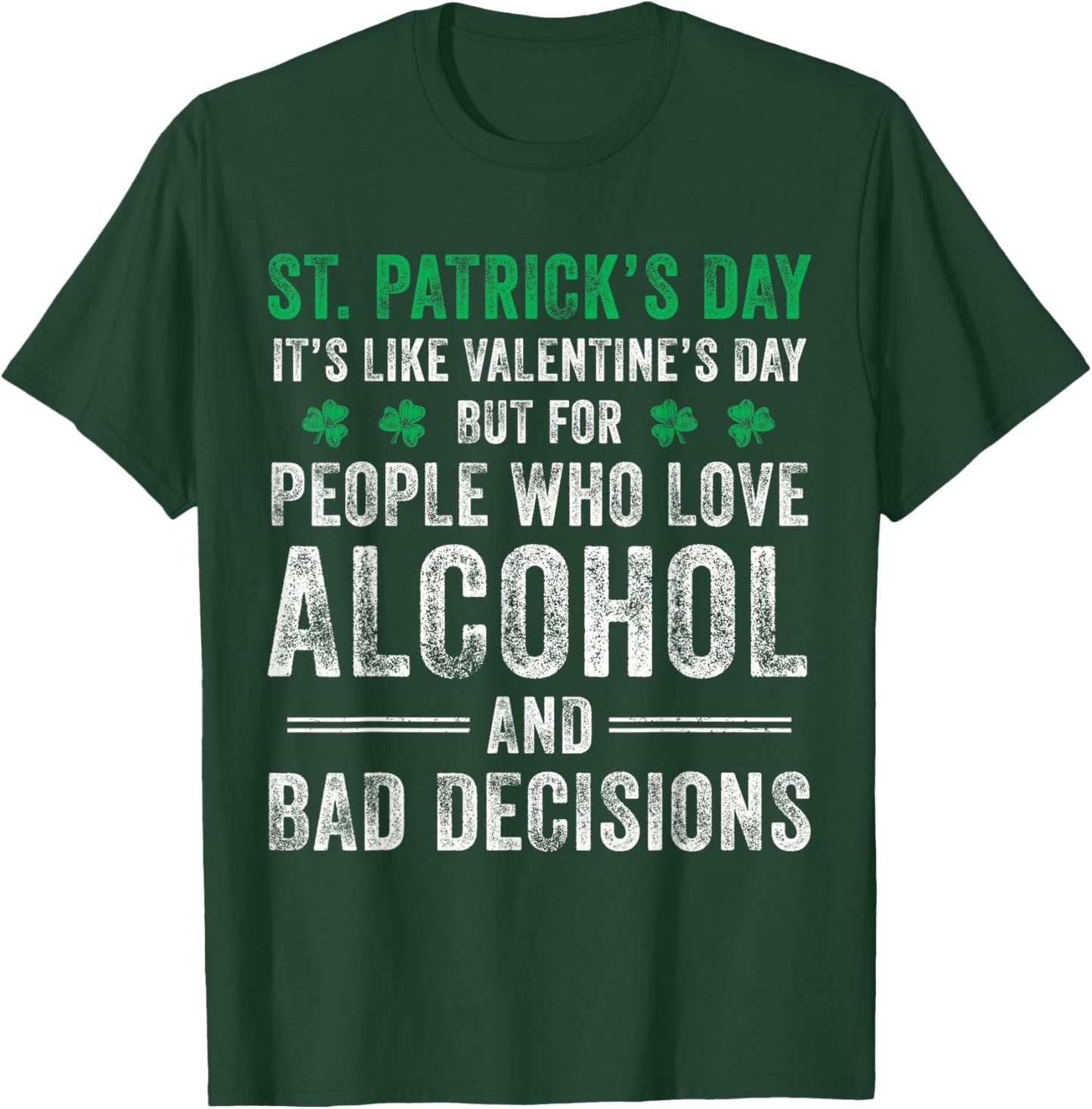 St Patrick's Day Like Valentine's But Saint Pattys Men Women T-Shirt - T-Shirt | Forest