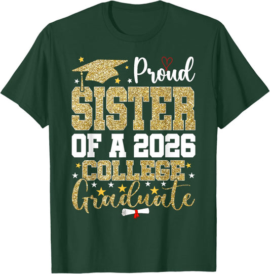 Proud Sister of A 2026 College Graduate T-Shirt - T-Shirt | Forest