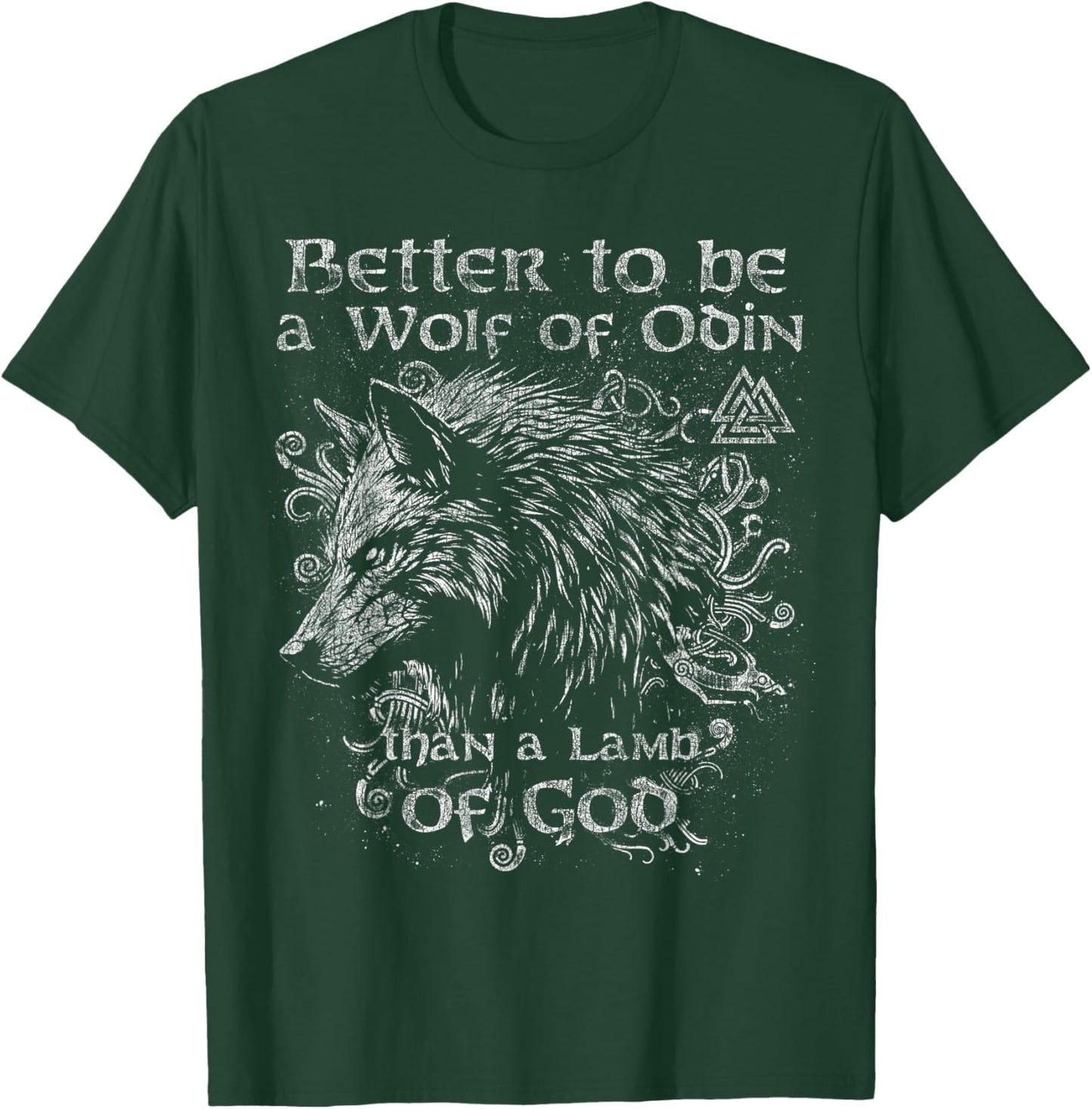 Better to be a Wolf of Odin Than a Lamb of God - Valhalla C2 T-Shirt - T-Shirt | Forest