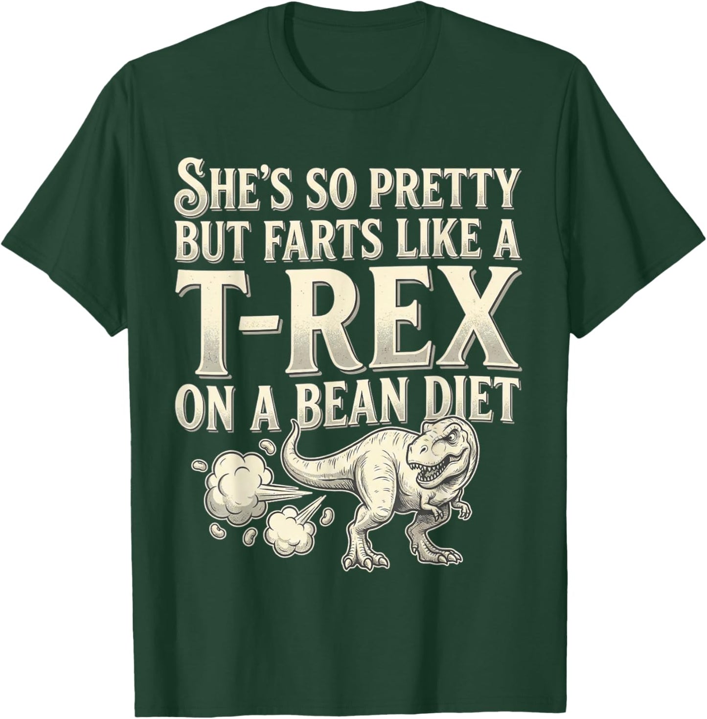 Funny Retro She's So Pretty But Farts Like A T-rex On A Bean T-Shirt - T-Shirt | Forest