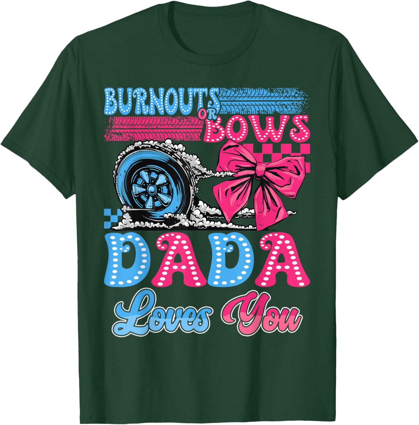 Burnouts or Bows Dada Loves You Gender Reveal Party T-Shirt - T-Shirt | Forest