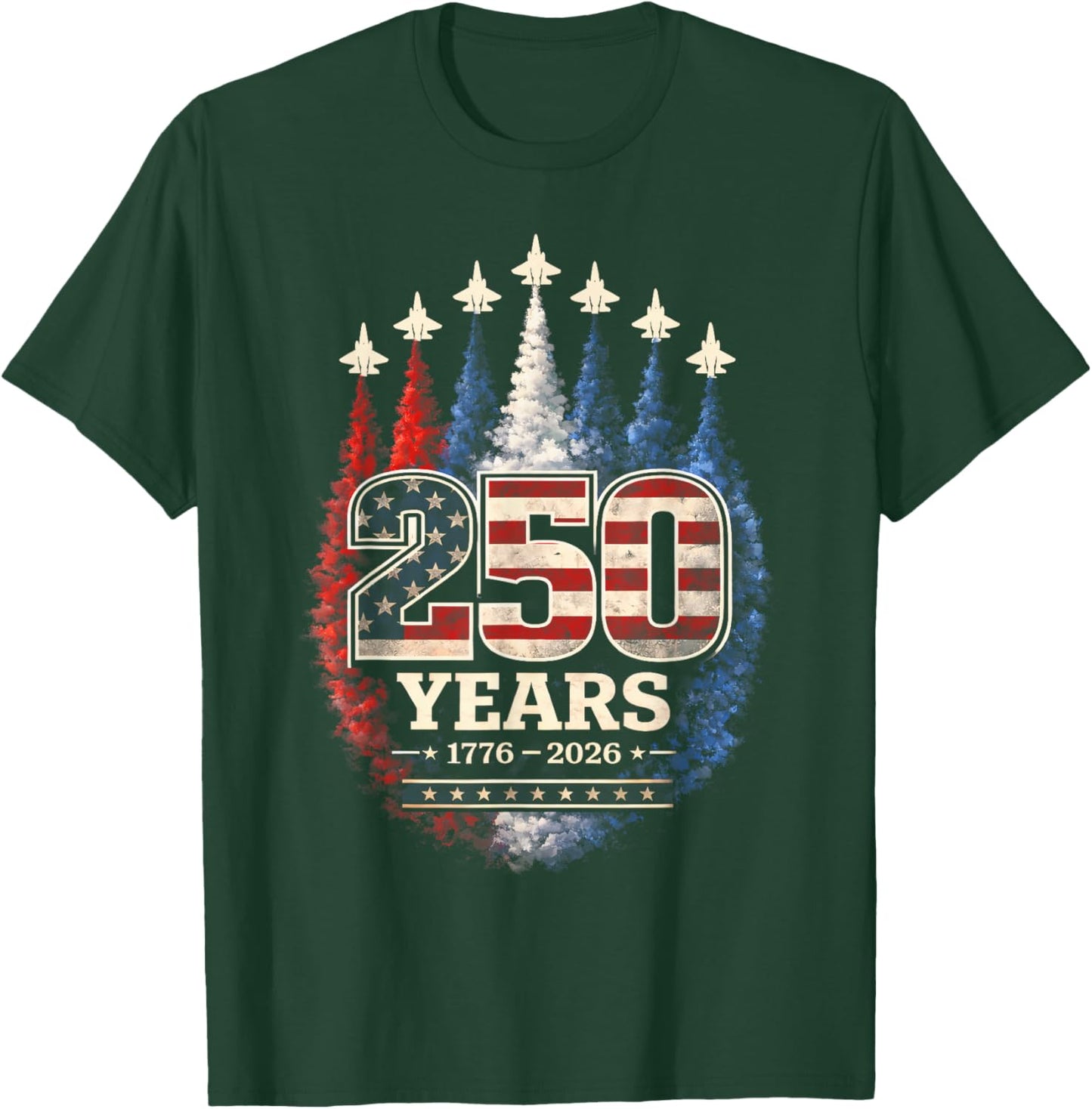 250 Years American 1776 2026 250th USA Patriotic 4th of July T-Shirt - T-Shirt | Forest