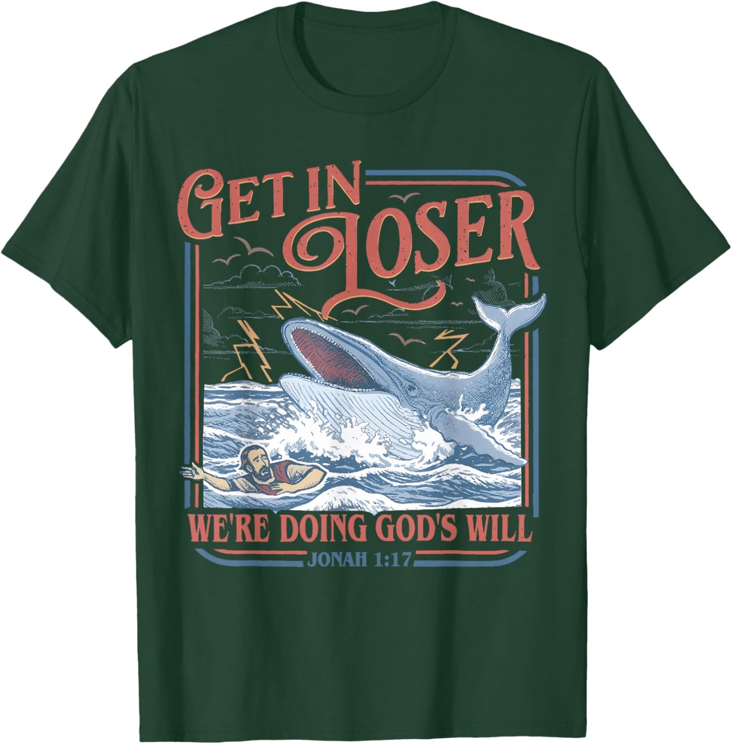 Get in Loser We're Doing God's Will Funny Christian Bible T-Shirt - T-Shirt | Forest