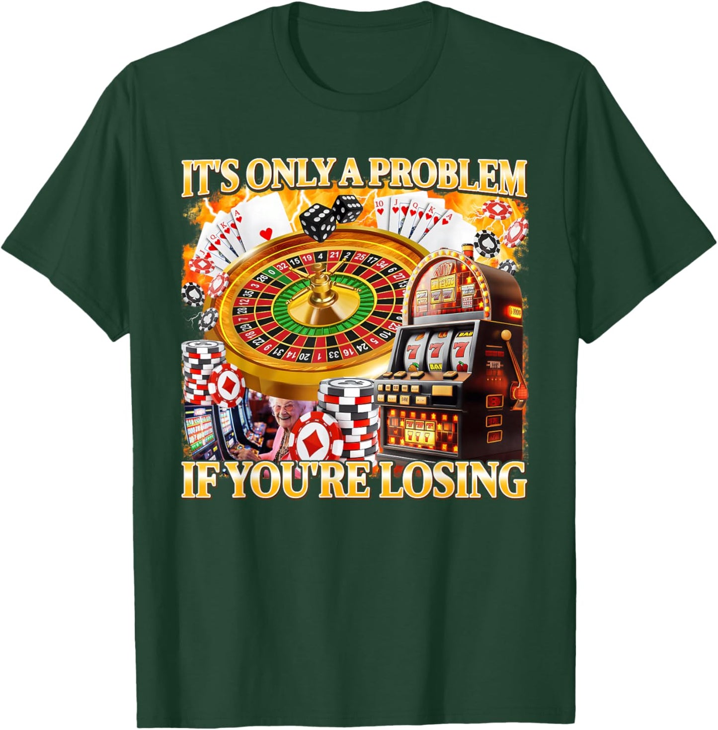 It's Only A Problem If You're Losing Gambling Meme Bootleg T-Shirt - T-Shirt | Forest