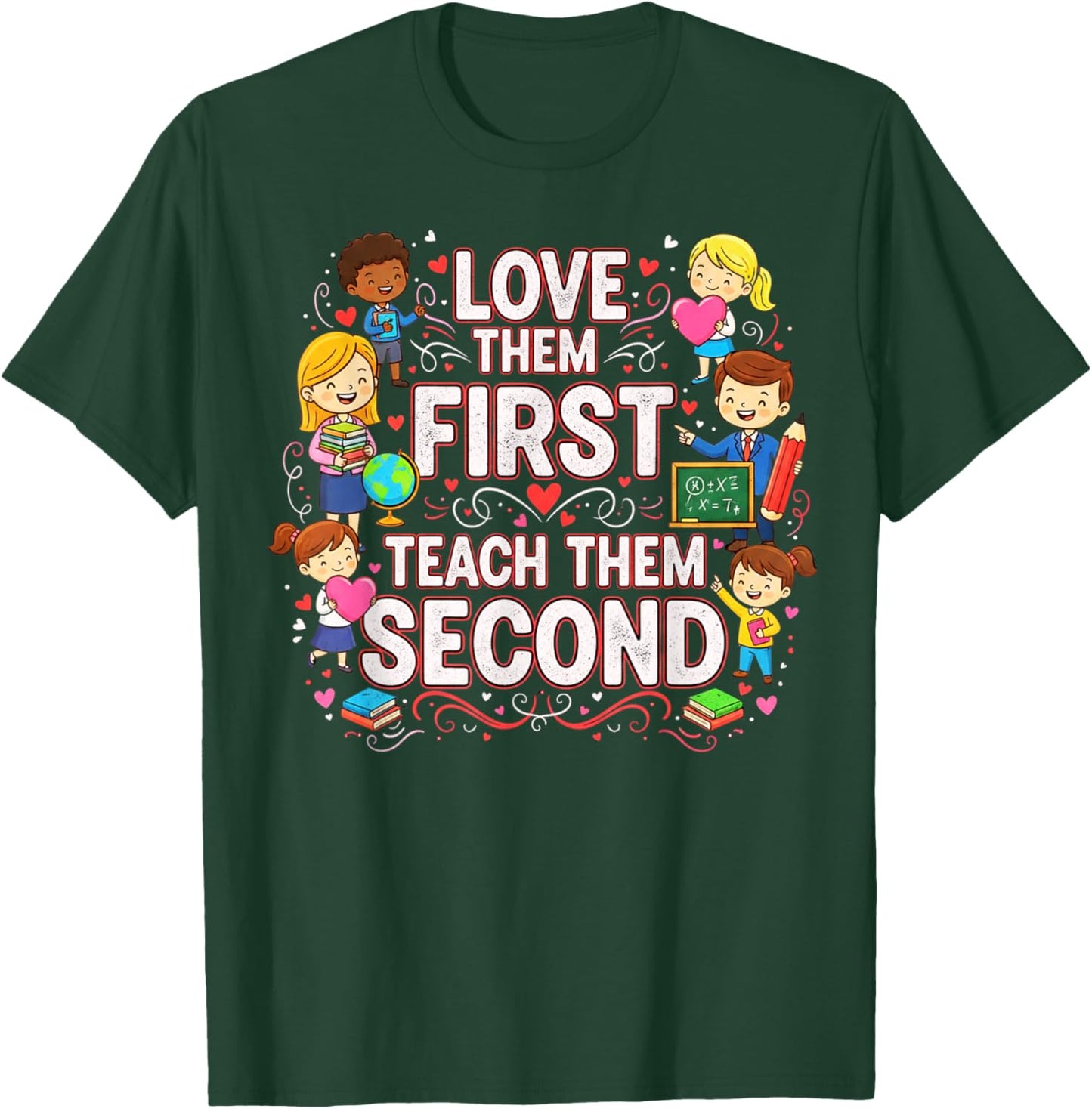 Love Them First Teach Them Second Teacher Valentine Kids T-Shirt - T-Shirt | Forest