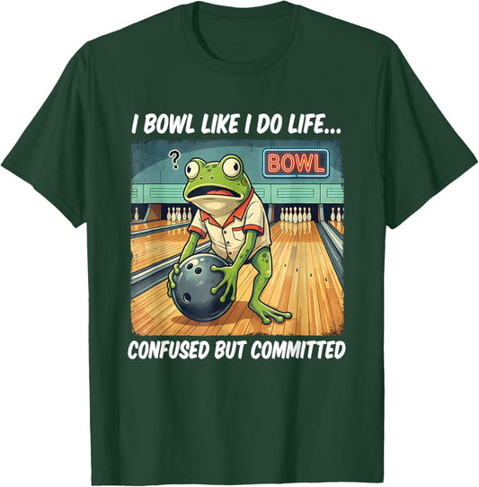 Frog Playing Bowling I Bowl Like I Do Life Confused T-Shirt - T-Shirt | Forest