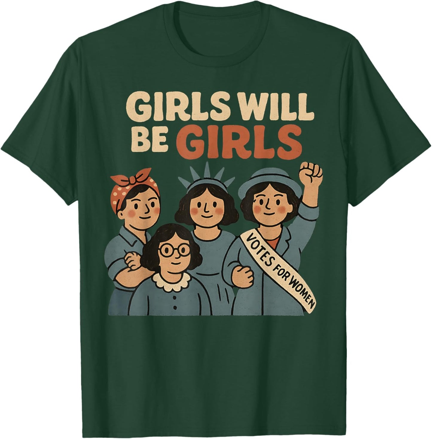 Girls Will Girls History Feminism Historical Graphic T-Shirt - T-Shirt | Forest