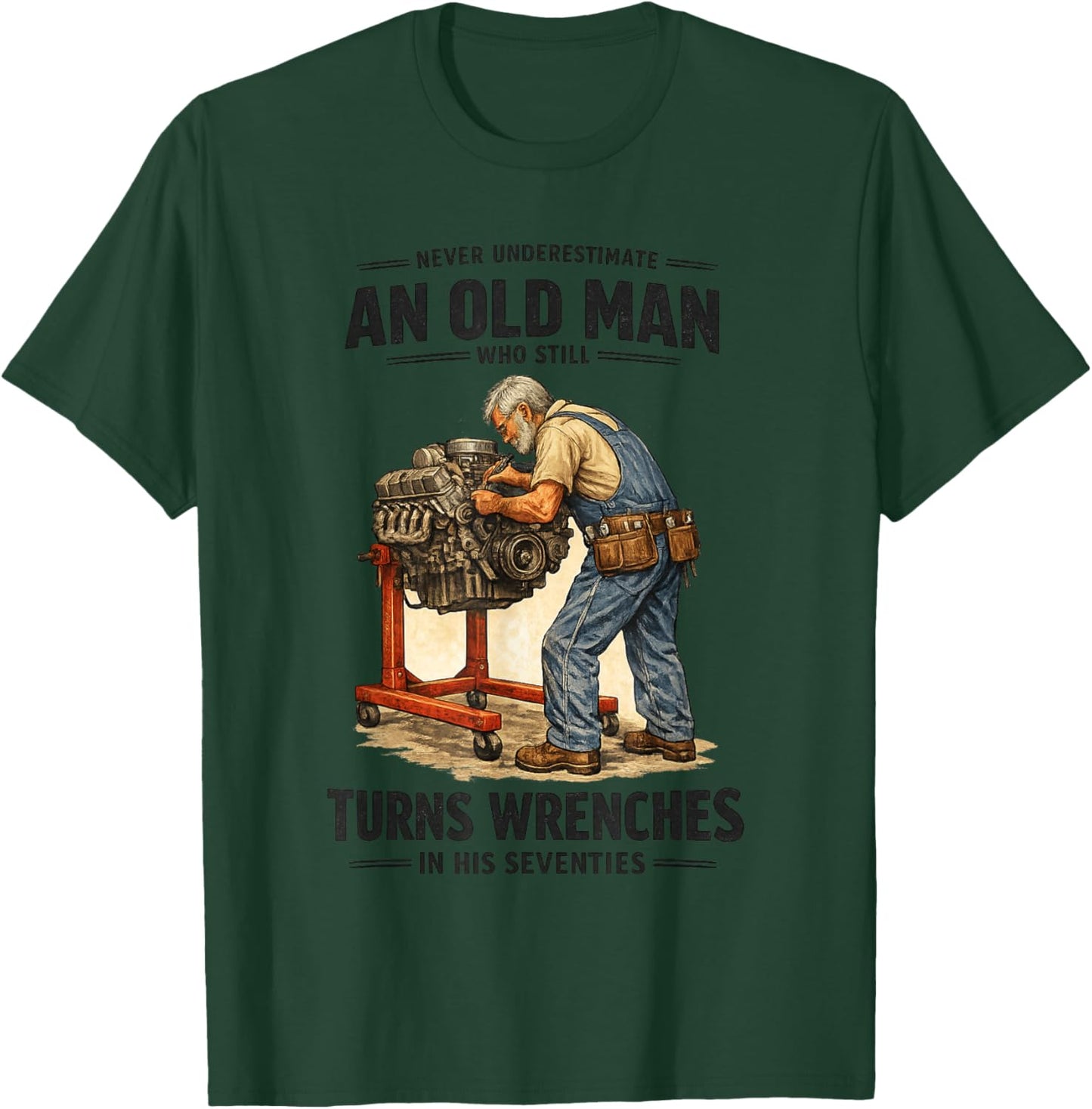 Never Underestimate an Old Man Turns Wrenches in His 70s T-Shirt - T-Shirt | Forest