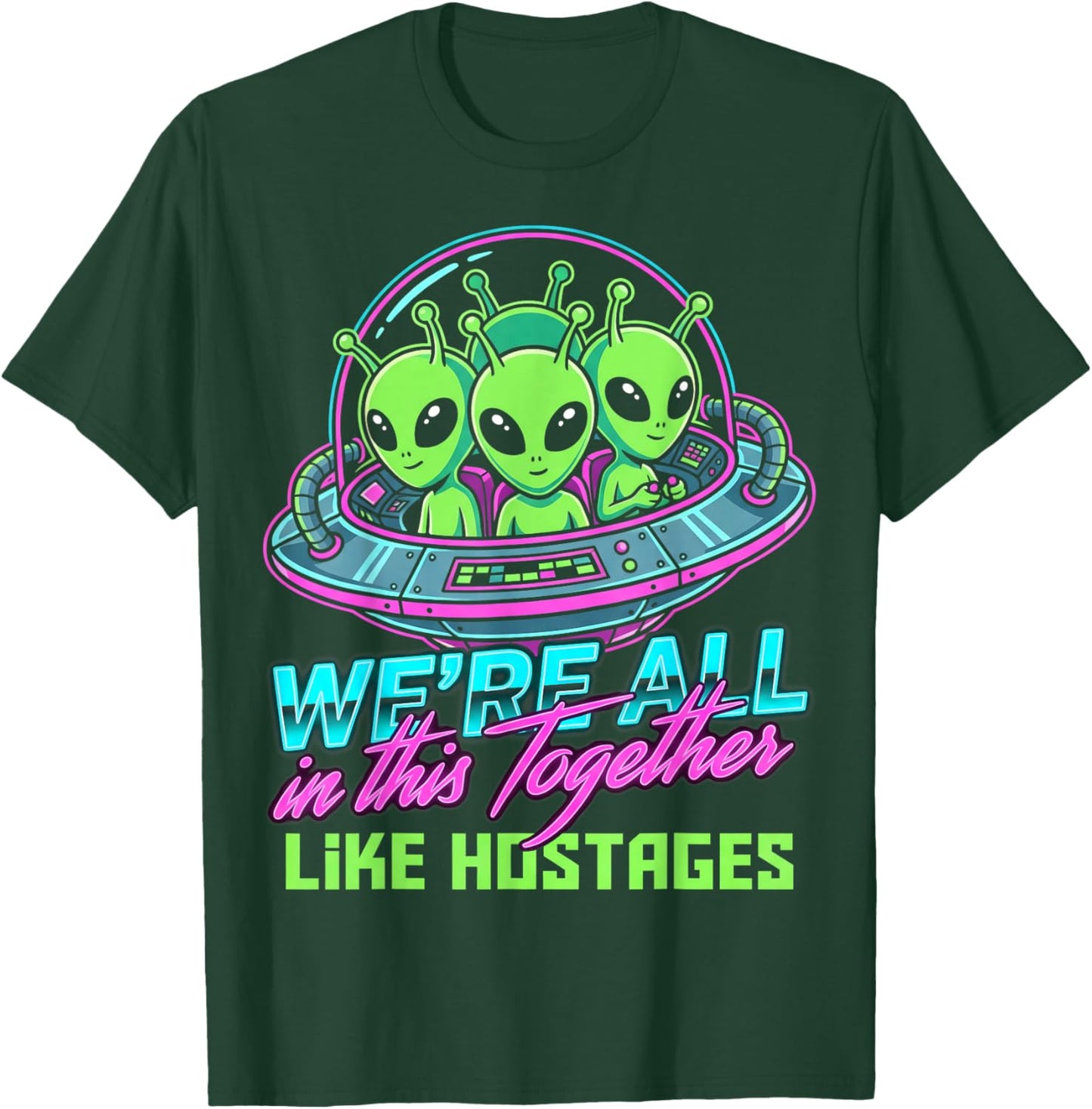 Alien We're All in This Together Like Hostages Retro Style T-Shirt - T-Shirt | Forest