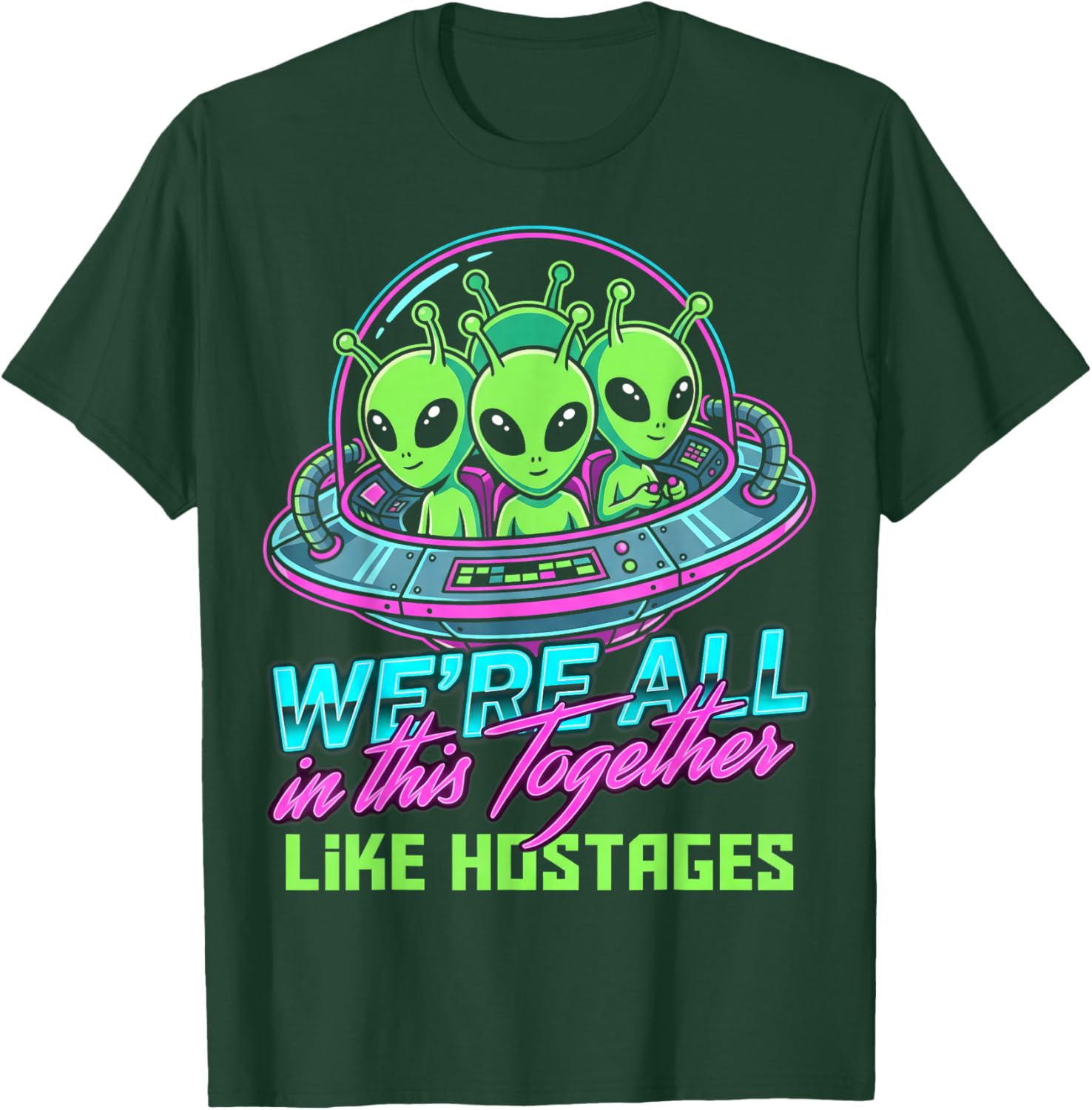 Alien We're All in This Together Like Hostages Retro Style T-Shirt - T-Shirt | Forest