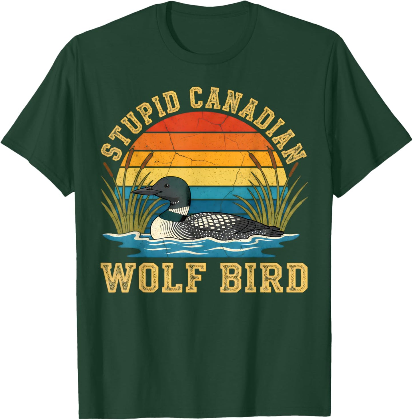 Stupid Canadian Wolf Bird Funny Loon Animal Lovers Humor T-Shirt - T-Shirt | Forest