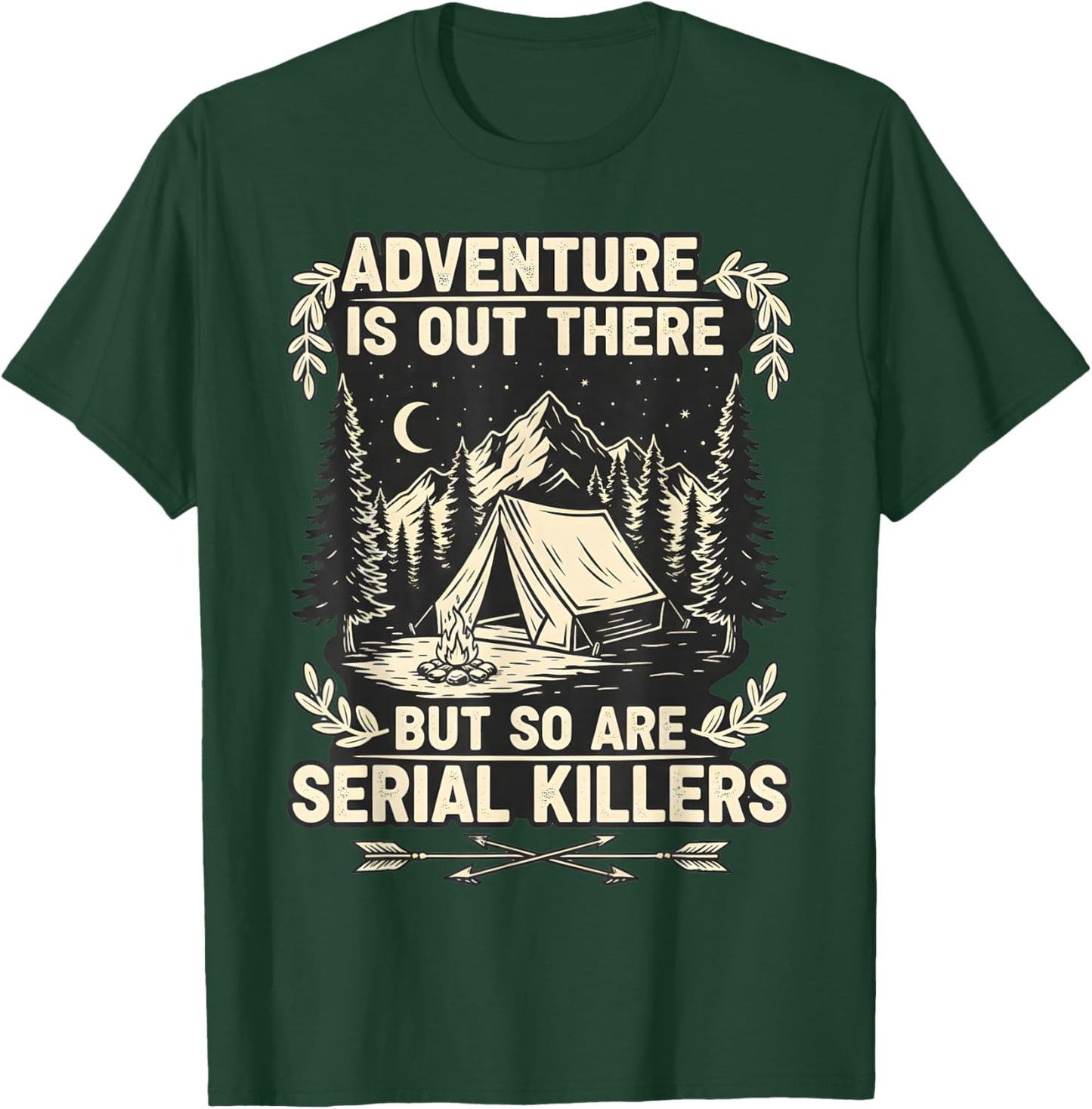 Adventure is Out There But So are Serial Killers Traveller T-Shirt - T-Shirt | Forest