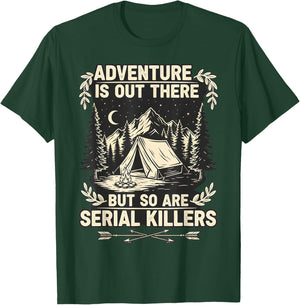 Adventure is Out There But So are Serial Killers Traveller T-Shirt - T-Shirt | Forest