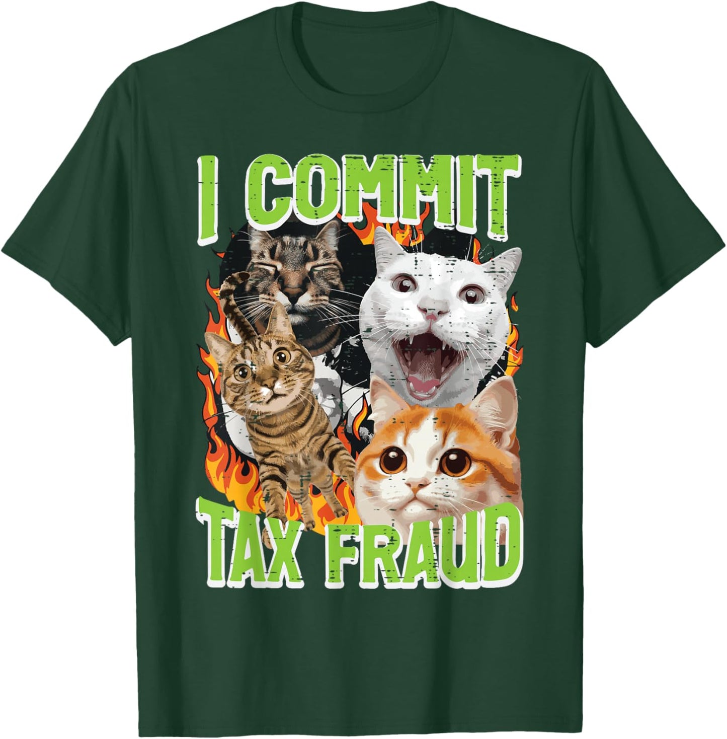 Cats I Commit Tax Fraud Funny Saying Meme Humor Men Women T-Shirt - T-Shirt | Forest