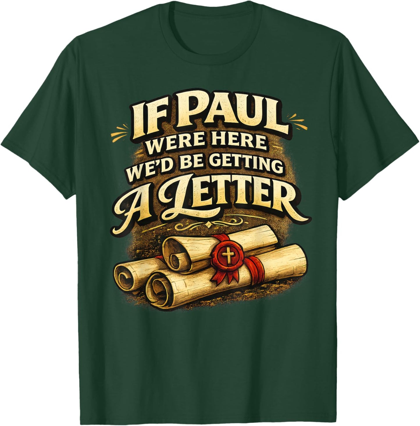 If Paul were Here We'd Be Getting A Letter Funny Christian T-Shirt - T-Shirt | Forest