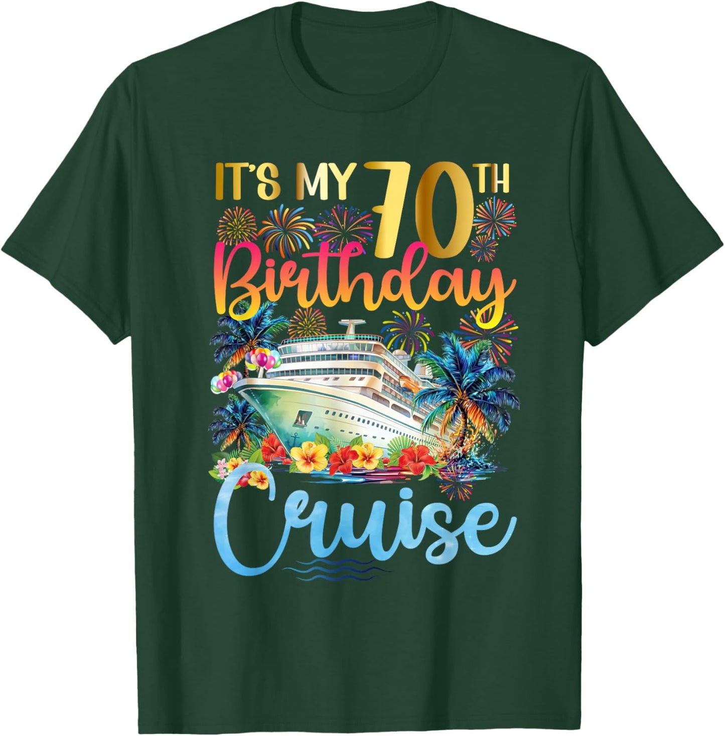 It's My 70th Birthday Cruise Trip 70th Bday Cruising Trip T-Shirt - T-Shirt | Forest