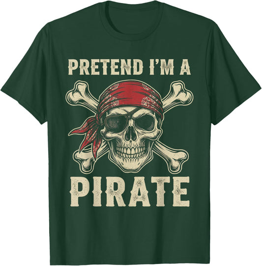 Pretend I’m a Pirate Halloween Skull and Crossbones Costume T-Shirt - T-Shirt | Forest