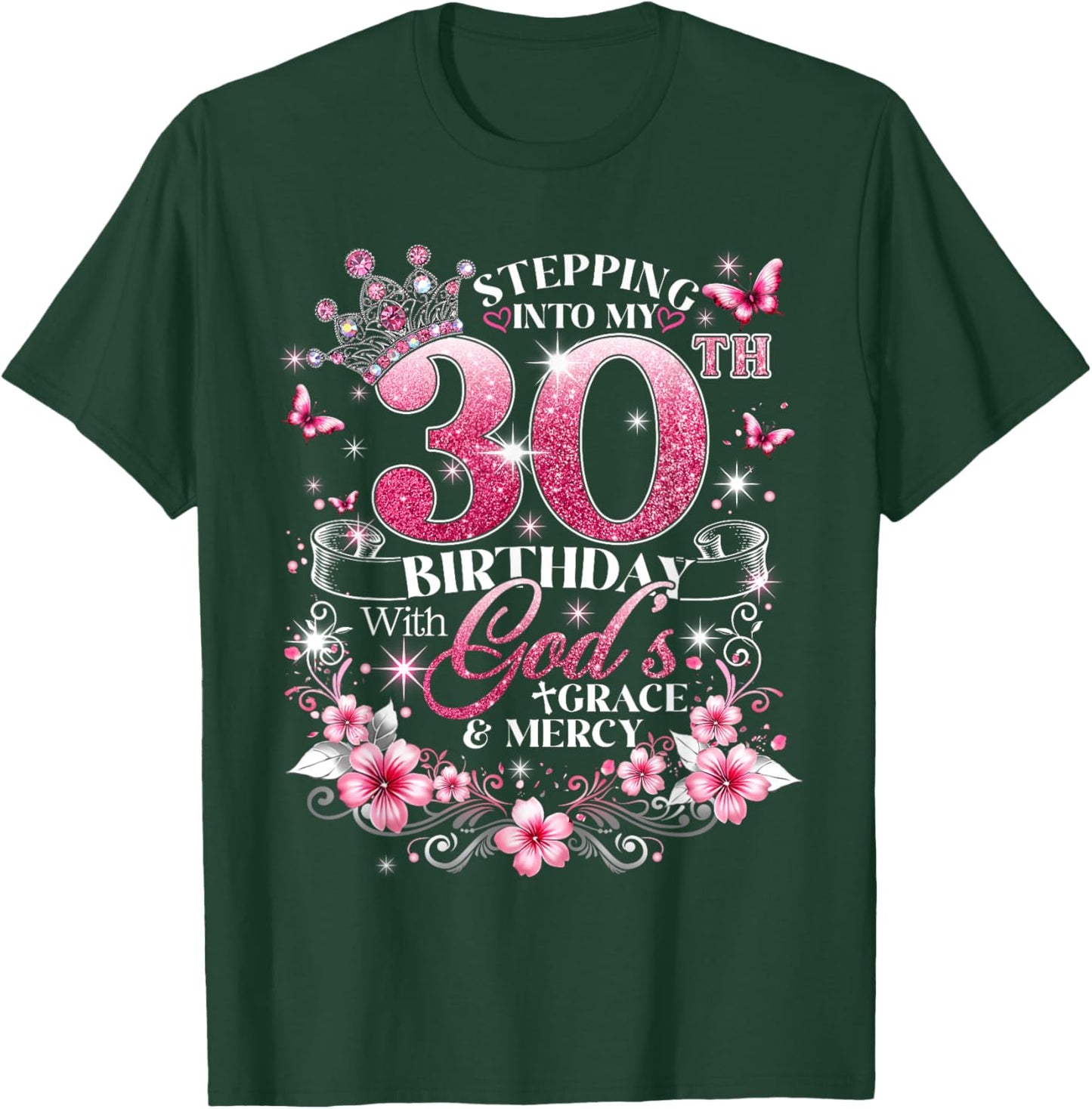 Stepping Into My 30th Birthday with Grace & Faith T-Shirt - T-Shirt | Forest