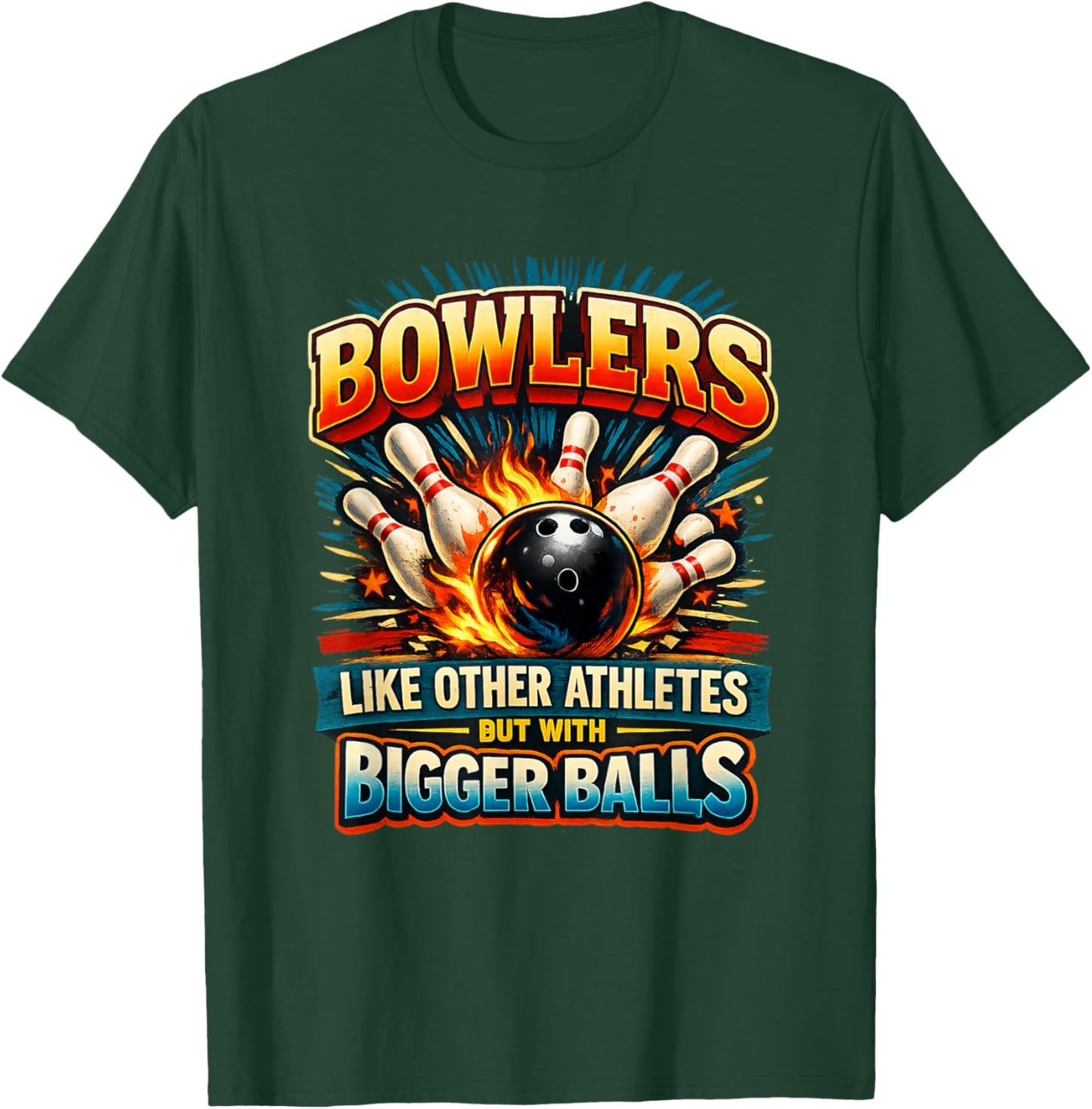 Bowlers Like Other Athletes But Bigger Balls Funny Bowling T-Shirt - T-Shirt | Forest