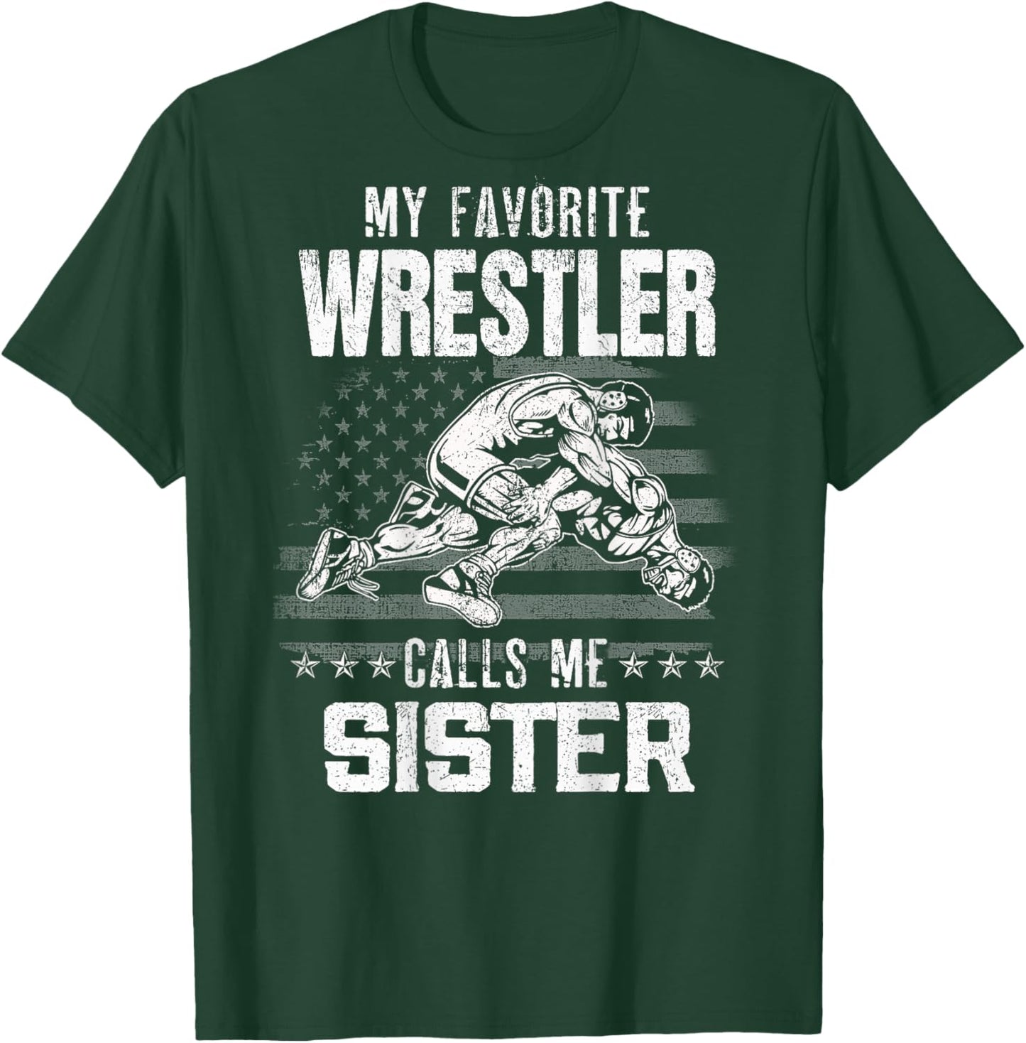 Wrestling My Favorite Wrestler Calls Me Sister Backside T-Shirt - T-Shirt | Forest