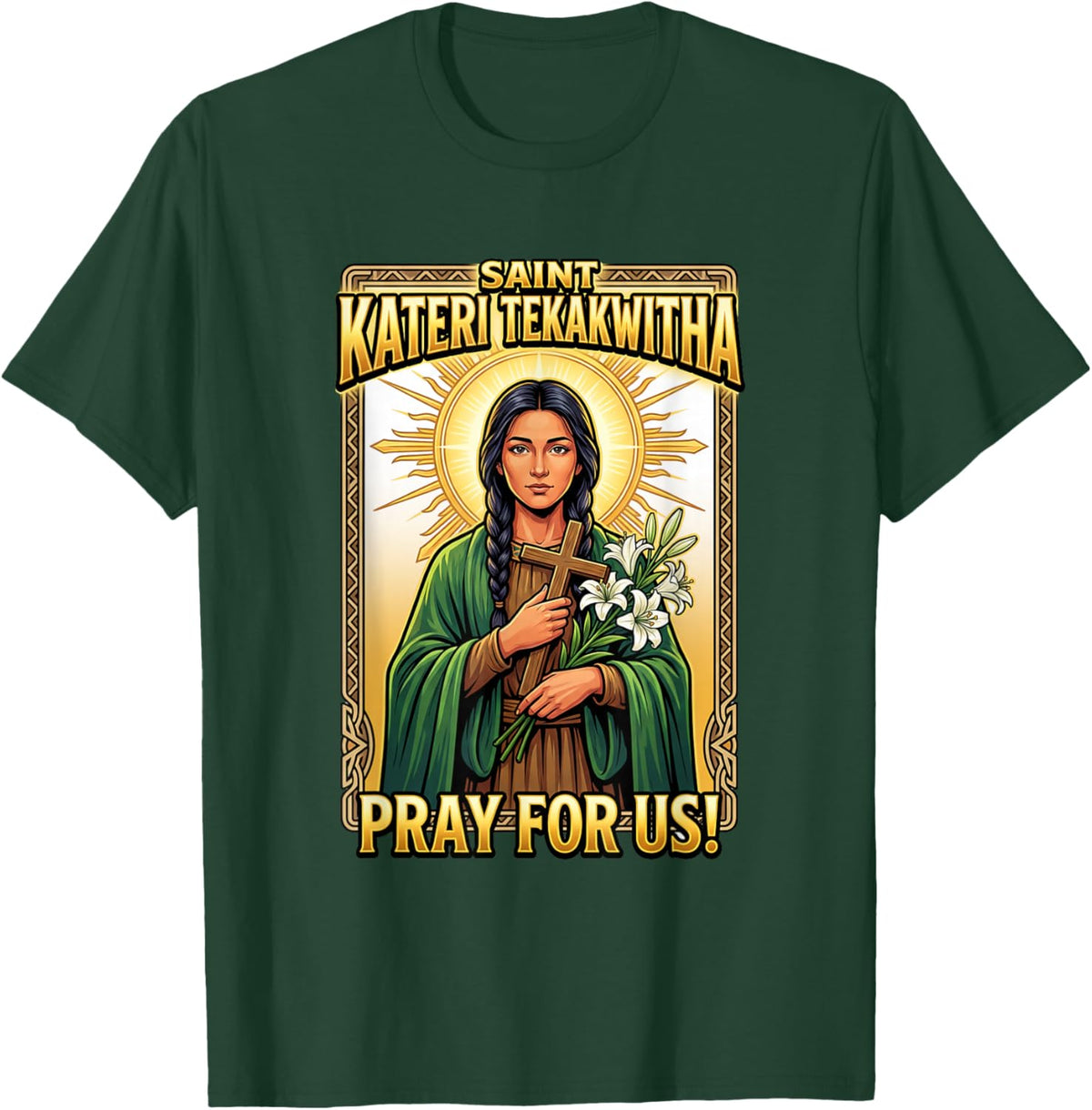 Pray for us! Saint Kateri Tekakwitha T-Shirt - T-Shirt | Forest