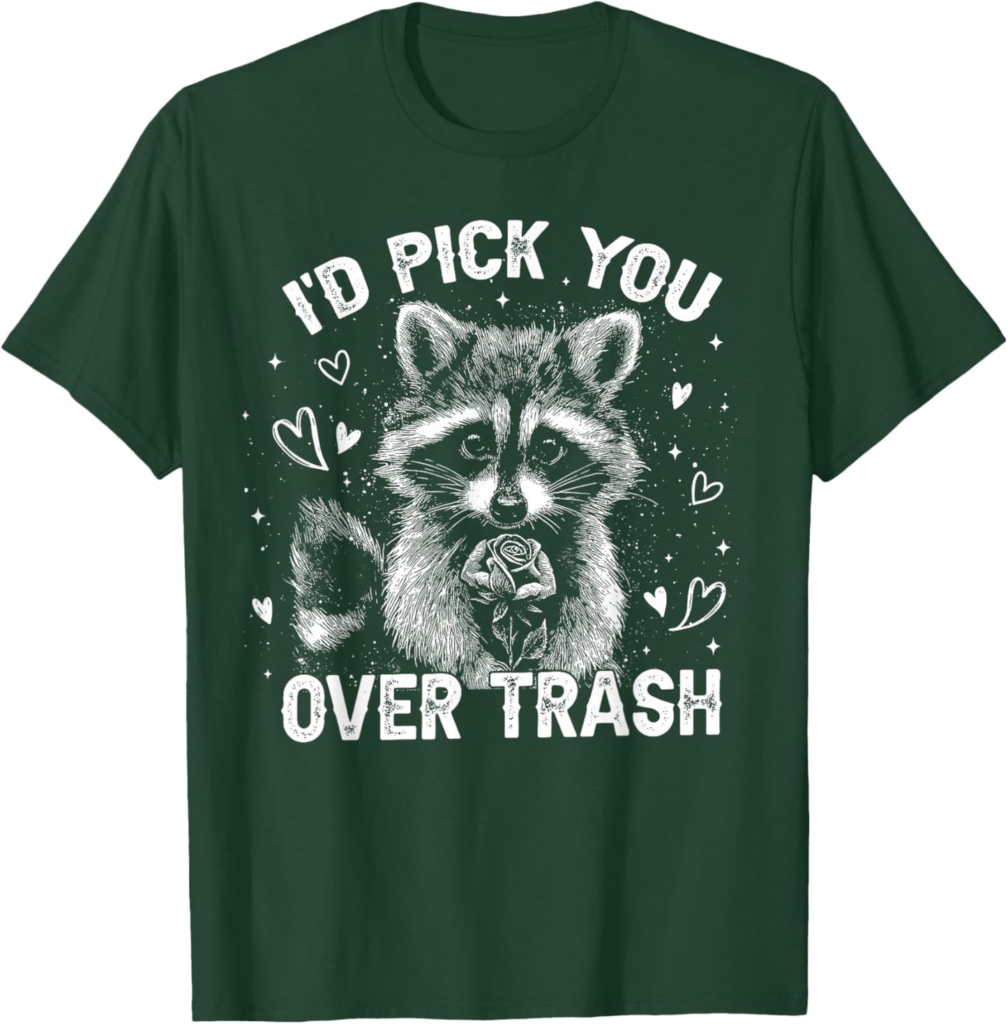 I'd Pick You Over Trash Raccoon Funny Meme Valentines Day T-Shirt - T-Shirt | Forest