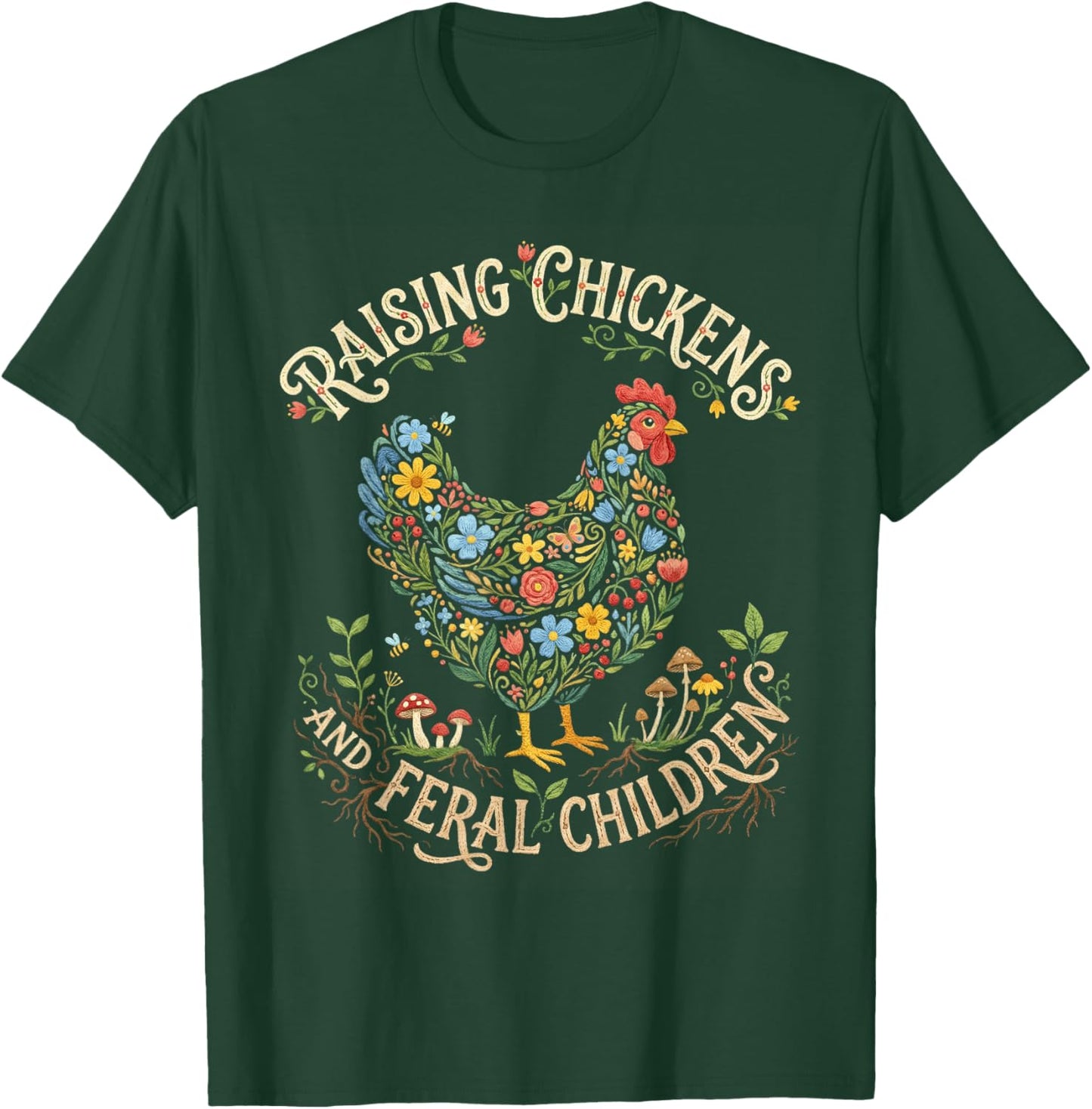 Raising Chickens Feral Children Funny Farm Mom Life T-Shirt - T-Shirt | Forest