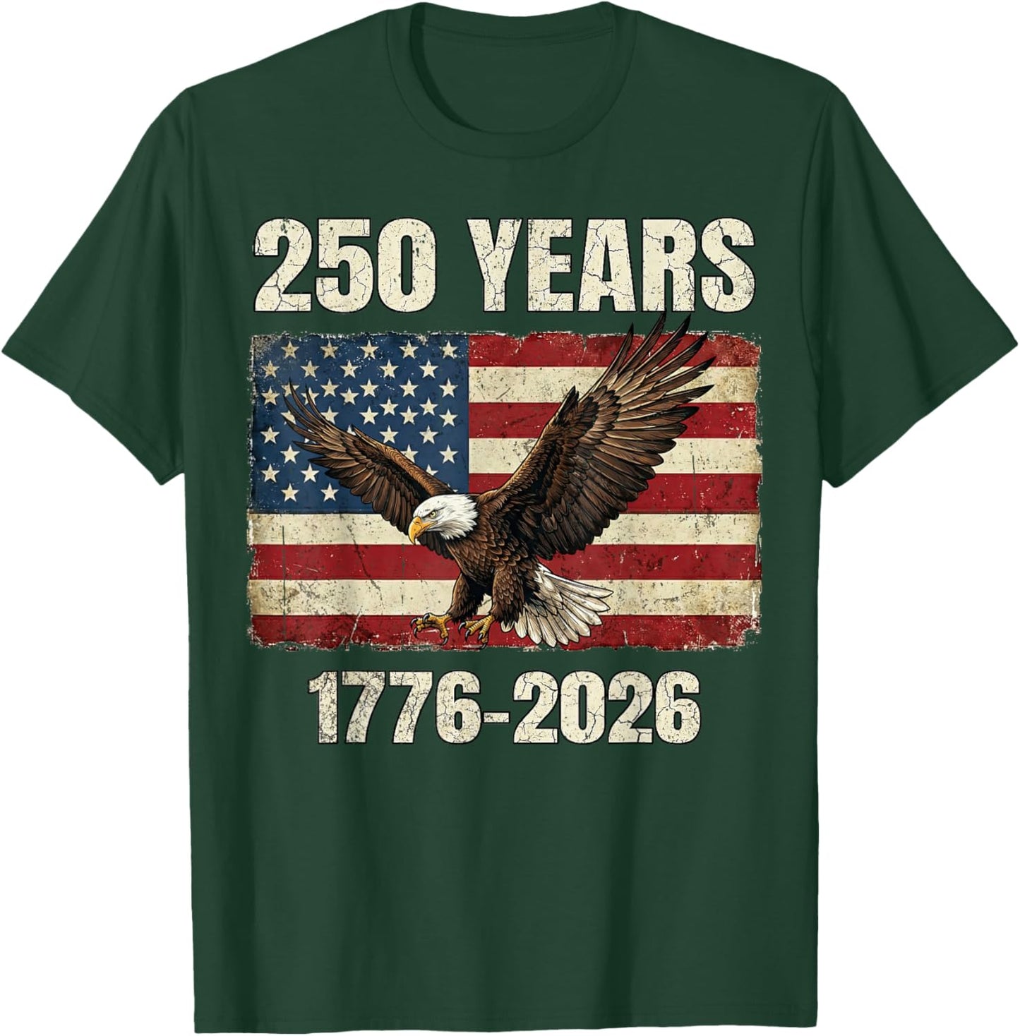 250 Years 1776–2026 Eagle & Flag American Patriotic T-Shirt - T-Shirt | Forest