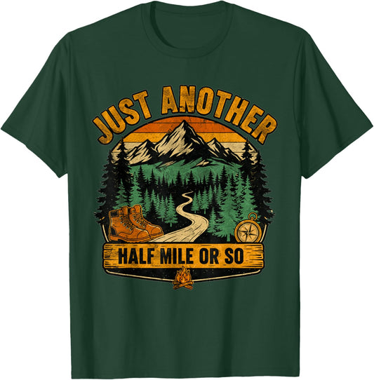 Funny Hiking Just Another Half Mile Or So Mountain Camping T-Shirt - T-Shirt | Forest
